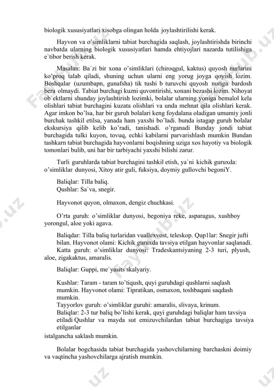 ko’p mehnat talab qilmaydigan, ovqat tanlamaydigan, bolalar yoshiga moe bulishi kerak. 3. tabiat burchagida yashovchilar yorqin, jozibador, bolalar diqqatini uziga jalb qilib tura oladigan bulishi zarur. 4. bir turdagi o’simlik va hayvonlarni bir necha xili bulishi kerak. 5. tabiat burchagida yashovchilar tamoman xavfsiz va bolalar sog’ligiga hech qanday zarar etkazmasligi shart. 6. tabiat burchagida yashovchi o’simliklar va hayvonlar soni cheklangan va biologik xususiyatlari xisobga olingan holda joylashtirilishi kerak. hayvon va o’simliklarni tabiat burchagida saqlash, joylashtirishda birinchi navbatda ularning biologik xususiyatlari hamda ehtiyojlari nazarda tutilishiga e`tibor berish kerak. masalan: ba`zi bir xona o’simliklari (chiroqgul, kaktus) quyosh nurlarini ko’proq talab qiladi, shuning uchun ularni eng yorug joyga qoyish lozim. boshqalar (uzumbapn, gunafsha) tik tushi b turuvchi quyosh nuriga bardosh bera olmaydi. tabiat burchagi kuzni quvontirishi, xonani bezashi lozim. nihoyat ob`ektlarni shunday joylashtirish lozimki, bolalar ularning yoniga bemalol kela olishlari tabiat burchagini kuzata olishlari va unda mehnat qila olishlari kerak. agar imkon bo’lsa, …