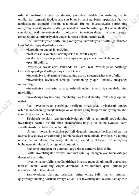 kerakki, ushbu portfellar mohiyati, yo'nalishi, ular asosida hal qilingan vazifalar va boshqa jihatdan bir-biridan sezilarli darajada farq qiladi. ushbu xususiyatlarni batafsilroq ko'rib chiqing. haqiqiy investitsiyalar portfeli (real investitsiya loyihalari portfeli). real investitsiyalar korxonaning investitsion faoliyatining asosi bo'lib, quyidagilarga yo'naltirilgan: · yangi qurilish, rekonstruktsiya va ishlab chiqarishni texnik qayta jihozlash, modernizatsiya qilish, yangi uskunalar va texnologiyalarni sotib olish uchun · korxonalarni aylanma mablag'lar bilan ta'minlash; · nomoddiy aktivlarni sotib olish. bundan kelib chiqadiki, real investitsiyalar portfelini shakllantirish va amalga oshirish birinchi navbatda korxonani rivojlantirishga (faoliyat doirasini kengaytirish, biznes qiymatini oshirish) yo'naltirish orqali korxonani innovatsion rivojlanish yo'liga o'tkazish, mahsulot (xizmatlar, ishlar) ishlab chiqarish hajmini oshirish, mahsulot sifatini yaxshilash, yaxshilash. ishlab chiqarishning barcha omillaridan samarali foydalanish, shu bilan birinchi navbatda operatsion faoliyat natijasida pul oqimlari o'sishini ta'minlaydi. bu real investitsiyalar portfelining moliyaviy investitsiyalar portfeliga nisbatan birinchi ustunligi. ikkinchi afzallik shundaki, real investitsiyalar moliyaviy investitsiyalarga nisbatan yuqori rentabellikni va inflyatsiyadan yuqori himoya qilishni ta'minlaydi. …