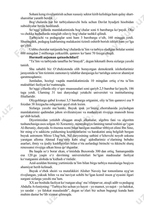 ada, avvalambor, yoshlar va bolalarga e’tibor va amaliy g‘amxo‘rlik ko‘rsatish, ularni jismoniy va ma’naviy barkamol etib tarbiyalashga alohida ahamiyat qaratmoqdamiz. bolalarni kichik yoshdan boshlab rivojlantirish, ularning o‘qishi uchun munosib shart-sharoitlar yaratish orqali kelajakda yoshlarning o‘zligini to‘la namoyon etishiga mustahkam zamin yaratayapmiz. zero, bu kabi ezgu maqsadimiz yo‘lida sarflangan investitsiyalar ertaga bir necha barobar ortig‘i bilan qaytishiga shubha yo‘q. shu bilan birga, bola shaxsiyatining asosi aynan maktabgacha ta’lim yoshida shakllanishi, bu davrda uning intellektual va jismoniy kamoloti uchun poydevor yaratilishi hammamizga yaxshi ma’lum. hozirgi paytda yurtimizda 3 millionga yaqin maktabgacha yoshdagi bolalar bor. hech shubhasiz, ular bizning eng bebaho boyligimiz, erkin va farovon hayotimiz, yorug‘ kelajagimiz bunyodkorlaridir. shuni ham aytish joizki, yurtimizda yaqin o‘tmishda bolalarni maktabgacha ta’lim bilan qamrab olish ko‘rsatkichi 27 foizga tushib qolgan edi. deyarli barcha maktabgacha ta’lim tashkilotlarda zamonaviy texnologiyalar va qo‘llanmalar yo‘q, binolari ta’mirtalab edi. bu esa bolalarimizni to‘laqonli sifatli ta’lim va tarbiya olishini cheklagan. holbuki, farzandlarimiz …