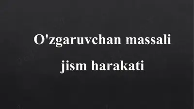 o'zgaruvchan massali jism harakati — PPTX