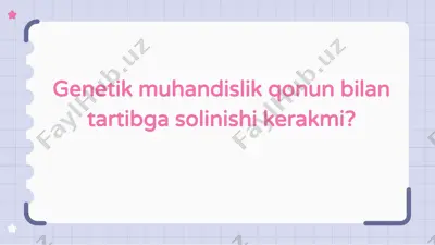 genetik muhandislik qonun bilan tartibga solinishi kerakmi — PPTX