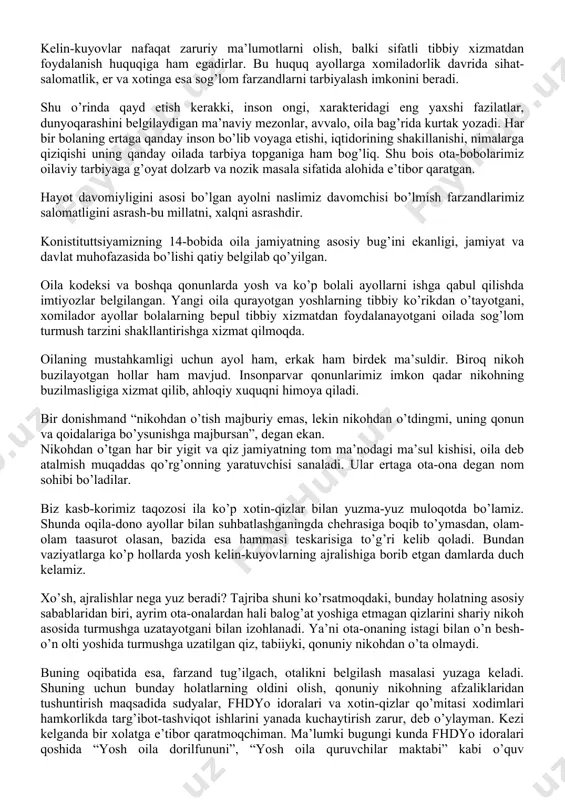 lar” asaridagi qahramonlarning muamolari va muloqotlari, ularning hatto kichik farzandlarini ham sizlab gapirishi misolida ota-bobolarimizning oila ma’naviyatiga qanchalar katta etibor berganiga ishonch hosil qilaman. shu nuqtai nazardan qaraganda, bugungi kunda ham yurtimizda ana shunday go’zal axloq mezonlari bilan yashab kelayotgan, o’g’il qizlarini shu ruhda tarbiyalangan ko’plab ibratli oilalar barchamizga havas uyg’otishi tabiiydir”. darhaqiqat, mamlakatimizda oila instituti yanada mustahkamlash va jamiyat farovonligini ta’minlash uchun ota-ona ibratini kuchaytirish lozim. oiladagi huquqiy-axloqiy tarbiya bilan maktab, litsey, kollej, oliy maktab tarbiyasi o’rtasidagi uyg’unlikni qaror toptirish kerak. oila qurish arafasida turgan yigit-qizlarga to’g’ri yo’nalish va oila ma’naviyati to’g’risida kerakli maslaxatlarni o’z vaqtida berish lozim. kelin-kuyovlar nafaqat zaruriy ma’lumotlarni olish, balki sifatli tibbiy xizmatdan foydalanish huquqiga ham egadirlar. bu huquq ayollarga xomiladorlik davrida sihat-salomatlik, er va xotinga esa sog’lom farzandlarni tarbiyalash imkonini beradi. shu o’rinda qayd etish kerakki, inson ongi, xarakteridagi eng yaxshi fazilatlar, dunyoqarashini belgilaydigan ma’naviy mezonlar, avvalo, oila bag’rida kurtak yozadi. har bir bolaning …