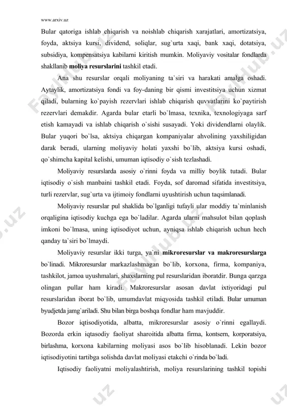 qanday ta`siri bo`lmaydi. moliyaviy resurslar ikki turga, ya`ni mikroresurslar va makroresurslarga bo`linadi. mikroresurslar markazlashmagan bo`lib, korxona, firma, kompaniya, tashkilot, jamoa uyushmalari, shaxslarning pul resurslaridan iboratdir. bunga qarzga olingan pullar ham kiradi. makroresurslar asosan davlat ixtiyoridagi pul resurslaridan iborat bo`lib, umumdavlat miqyosida tashkil etiladi. bular umuman byudjetda jamg`ariladi. shu bilan birga boshqa fondlar ham mavjuddir. bozor iqtisodiyotida, albatta, mikroresurslar asosiy o`rinni egallaydi. bozorda erkin iqtasodiy faoliyat sharoitida albatta firma, kontsern, korporatsiya, birlashma, korxona kabilarning moliyasi asos bo`lib hisoblanadi. lekin bozor iqtisodiyotini tartibga solishda davlat moliyasi etakchi o`rinda bo`ladi. iqtisodiy faoliyatni moliyalashtirish, moliya resurslarining tashkil topishi asosan uch usulda amalga oshadi: 1) o`zini-o`zi moliyalashtirish, 2) qarz olish (kredit), 3) zaruriy holatlarda davlat ajratgan moliyadan foydalanish. birinchi usulda pul mablag`lari, resurslari har bir iqtisodiy sub`ekt tomonidan o`z xisobiga shakllanadi. ikkinchi usulda qarz olish hisobiga moliya resurslari tashkil topadi. uchinchi usulda davlat byudjeti yoki boshqa umumiy fondlar hisobiga moliyalashtirish zaruriyati tug`ilishi bilan moliya resursi …