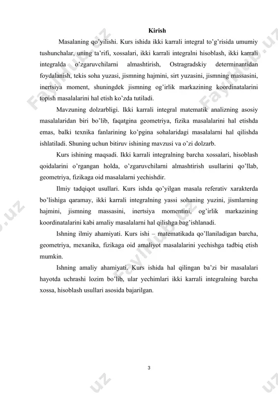 rning kesishish nuqtalarini topamiz: tenglamalar sistemasini yechib, a(−3;−7), b(1,1) nuqtalarni topamiz. (1) formulaga asosan, bo’ladi. 2) ikki karrali integral asosiy tushunchalari ikki karrali integrallar oxy tekislikda l chizik bilan chegaralangan, d yopiq sohani qaraymiz. d sohada uzluksiz funksiya, z =f (x, y) berilgan bo’lsin. d sohani ixtiyoriy chiziqlar bilan n ta bo’lakka bo’lamiz: (1-rasm)ularni yuzchalar deb ataymiz. yangi simvollar kiritmaslik maqsadida orqali bularning nomlarinigina emas, yuzlarini ham belgilaymiz. yuzlarning har birida , nuqta olamiz (bu nuqta yuzning ichida yoki chegarasida yotishining farqi yo’q), u holda n ta nuqta hosil bo’ladi: . bilan belgilaymiz va ko’rinishdagi ko’paytmalarning yig’indisini tuzamiz . (3) bu yig’indi d sohada f (x, y) funksiya uchun integral yig’andi deb ataladi. agar d sohada bo’lsa, u holda har bir qo’shiluvchini, geometrik jihatdan asosi ga, balandligi esa ga teng bo’lgan silindrchaning hajmi deb qarash mumkin. yig’indi, ko’rsatilgan elementar silindrchalar hajmlarining yig’indisi, ya’ni qandaydir „pog’onali” jismning hajmi bo’lad. berilgan d …