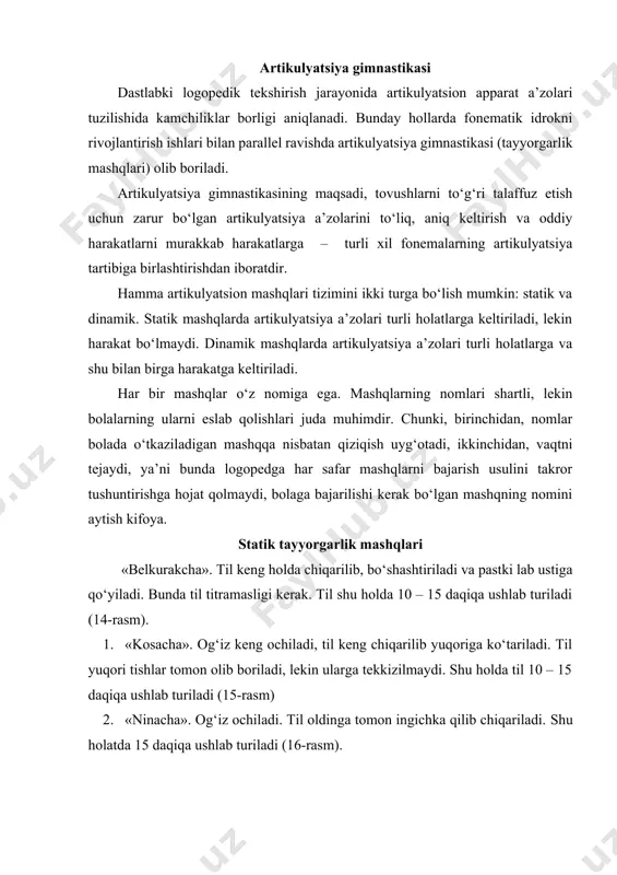 jag‘ tishlar bilan qisiladi. tilning uchi pastki oldingi tishlarga tiraladi. bu holat 15 daqiqa ushlab turiladi (17-rasm). 4. «naycha». til keng holda chiqariladi. tilning ikki yon tomoni yuqori tomon buklanadi. 1. hosil qilingan naychadan puflanadi. 5. mashq sekin sur’atda 10 – 15 marta bajariladi (18-rasm). 6. aytib o‘tilgan mashqlarning har biri aniq, sekin 8 – 10 marta bajariladi. dinamik tayyorgarlik mashqlar «soatcha». til uzun-ingichka qilib chiqariladi. so‘ng shu holda til og‘izning o‘ng burchagidan chap burchagi tomonga qarab harakatga keltiriladi. mashq 15 – 20 marta bajariladi (19-rasm). 1. «ot». til tanglay tomon so‘rilib, so‘ng qo‘yib yuboriladi. shunda til taqillagan ovoz chiqaradi. tilni taqillatish sekin va kuchli bo‘lishi kerak. bu mashq 10 – 15 marta bajariladi (21-rasm). 2. «qo‘ziqorin». og‘iz ochiladi. til tanglay tomon so‘riladi, shunda til tanglayga qattiq jipslashadi. bu holda til ushlab turiladi, shu vaqtning o‘zida pastki jag‘ pastga tomon tushiriladi. bu mashq 10 – 15 marta bajariladi. bu mashqning …