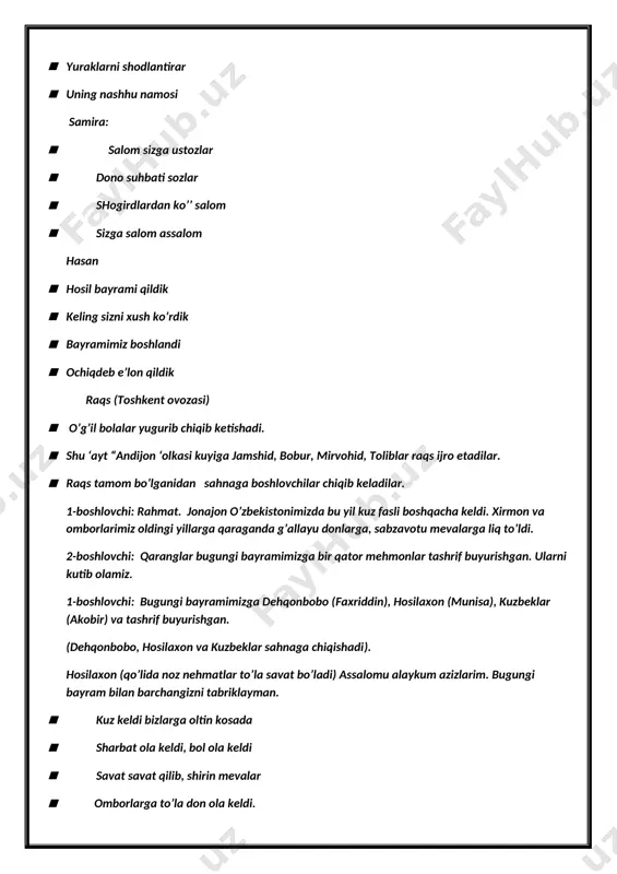 ganda g’allayu donlarga, sabzavotu mevalarga liq to’ldi. 2-boshlovchi: qaranglar bugungi bayramimizga bir qator mehmonlar tashrif buyurishgan. ularni kutib olamiz. 1-boshlovchi: bugungi bayramimizga dehqonbobo (faxriddin), hosilaxon (munisa), kuzbeklar (akobir) va tashrif buyurishgan. (dehqonbobo, hosilaxon va kuzbeklar sahnaga chiqishadi). hosilaxon (qo’lida noz nehmatlar to’la savat bo’ladi) assalomu alaykum azizlarim. bugungi bayram bilan barchangizni tabriklayman. · kuz keldi bizlarga oltin kosada · sharbat ola keldi, bol ola keldi · savat savat qilib, shirin mevalar · omborlarga to’la don ola keldi. kuzbek (akobir) · oltin kuzman, oltin kuz · doim to’kin sochin kuz · hosil mo’l ko’l bo’ladi · qo’yni qo’njim to’ladi · dalada hosil mo’ldir · bog’lar sariq oltinday · qayerga qaramagin · ko’zni olar bay,bay, bay dehqonbobo (faxriddin) · salom aziz bolalar · tog’da o’sgan gullolalar · bayramingiz qutlug’ bo’lsin · nasibangiz to’liq bo’lsin · hosil bayram yoqar bizga · bolajonlar rahmat sizga · mevalardan totib ko’ring · bizga rahmat aytib ko’ring …
