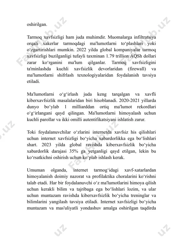 unday ma’lumotlarni hech qachon ochiq kanallar orqali so‘ramaydi. 6. shubhali email xabarlarini aniqlash: phishing xabarlari odatda noto‘g‘ri yozilgan yoki nojo‘ya email manzillaridan keladi. ular shubhali linklar yoki ilovalarni o‘z ichiga olishi mumkin. 2023 yilning birinchi yarmida homiylar tomonidan e’lon qilingan statistik ma’lumotlarga ko‘ra, phishing orqali amalga oshirilgan zararli hujumlar soni avvalgi yillar bilan solishtirganda 12% foizga kamaygan. bunga asosiy sabab sifatida foydalanuvchilarning xabardorlik darajasining oshgani va himoya choralari kuchaygani keltirilmoqda. shu bilan birga, qora bozorlarda o‘g‘irlangan ma’lumotlar savdosi ham pasaygan, bu esa umumiy xavfsizlik muhiti yaxshilanayotganini ko‘rsatadi. umumiy natija shuni ko‘rsatadiki, phishing hujumlari orqali ma’lumotlarning o‘g‘irlanish xavfini kamaytirish va ulardan himoyalanish uchun doimiy ravishda yangi texnologiyalar va usullar ishlab chiqilishi zarur. bunda asosiy rolni foydalanuvchilarning shaxsiy xavfsizlik choralariga rioya qilishi va ehtiyotkorligi bajaradi. 3. shaxsiy ma'lumotlarning himoyasi internetda shaxsiy ma'lumotlarning himoyasi – zamonaviy davrda eng muhim va dolzarb masalalardan biridir. har kuni millionlab foydalanuvchilar internet orqali ma'lumot almashadilar, xizmatlardan foydalanadilar …