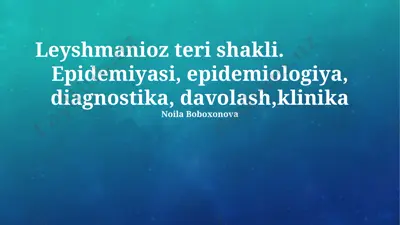 leyshmanioz teri shakli diagnostikasi va davolash bo‘yicha taqdimot — PPTX