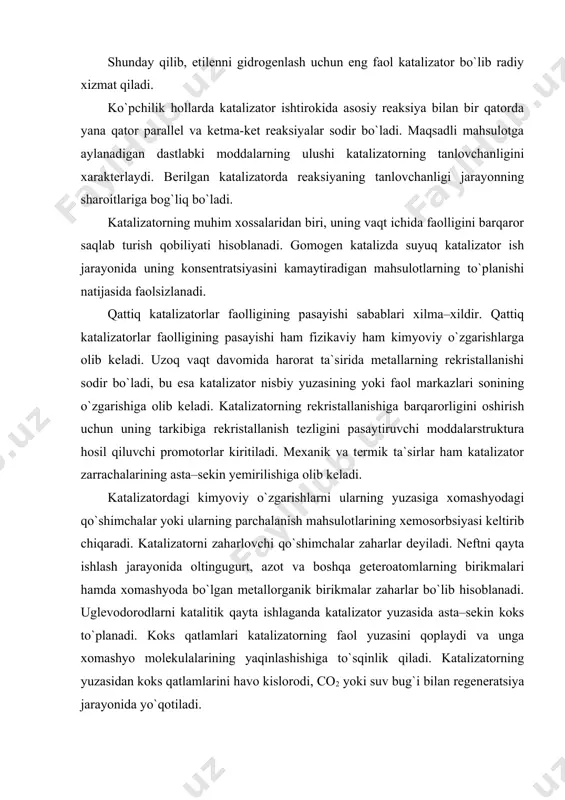 atlamlari katalizatorning faol yuzasini qoplaydi va unga xomashyo molekulalarining yaqinlashishiga to`sqinlik qiladi. katalizatorning yuzasidan koks qatlamlarini havo kislorodi, co2 yoki suv bug`i bilan regeneratsiya jarayonida yo`qotiladi. oksidlanish–qaytarilish turidagi katalizatorlarning ta’sir qilish mexanizmlari. katalitik reaksiyalarning xususiyati shundan iboratki, ta`sir etayotgan bog`lar orasidagi elektronlarning almashinuvchi katalizator elektronlarining ishtirokida amalga oshiriladi. oksidlanish qaytarilish raksiyalarining asosiy katalizatorlari oraliq d– metallar va yarim o`tkazgichlar hisoblanadi. oraliq d– metallarning (fe, co, ni, ru, rh, re, ir, pt va boshqalar) faolligi ulardagi d–qobiqning tugallanmaganligi bilan tushuntiriladi. tugallanmagan d– orbitalning juftlashmagan elektroni «erkin valentlik» kabi ta`sir etadi, ma`lum darajada o`zini erkin radikalday tutadi. agar adsorbsiyalangan molekula bo`sh orbitalga ega bo`lsa, unda molekulaning vakant (bo`sh) orbitallariga metalldan elektron o`tishi hisobiga kovalent bog` hosil bo`ladi. agar metallning yuzasi adsorbsiyalangan zarrachaga nisbatan elektronga moyilligi ko`proq bo`lsa, unda elektronning molekuladan metallga o`tishi amalga oshadi. bu ikkita chekka mexanizmlar orasida turli o`tish shakllari bo`lishi mumkin. taxmin qilishlaricha, hosil bo`lgan yuzadagi xemosorbsiyalangan birikmalar ko`p …