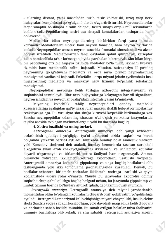 olib borishmoqda. ular o‘zlarining nigohini odamning miyasida hosil bo‘ladigan xotira jarayonini boshqaradigan biologik faol moddalar - neyropeptidlarga qaratishgan. hozirgi paytda markaziy nerv tizimining ma’lum miqdordagi aminokislotadan tashkil topgan va miyani integrativ faoliyatini boshqaradigan (modullaydigan) biologik faol moddalarni “neyropeptidlar” degan atama bilan aytilmoqda. hozirgi paytda bu ta’sir etish xususiyatlari bo‘yicha tuzilgan klassifikatsiyadan tashqari, peptidlar organizmning qaysi a’zo va to‘qimalarida sintezlanganligiga qarab 5 ta guruhga bo‘lingan. 1) gipotalamik neyropeptidlar. bularga bosh miyani gipotalamik (bo‘rtiq osti) sohasida hosil bo‘ladigan peptidlar-boshqaruvchilar kiradi. ularning odam organizmidagi asosiy vazifasi ayrim moddalarni tormozlash (statinlarni) yoki sintezlash (liberinlarni) va gormon ajratib chiqazadigan miya o‘simtasi (bezi) - gipofiz gormonlarini ajralib chiqishini kuchaytirishdan iborat. 2) markaziy nerv tizimidagi gipofiz progormonlari: somatotropin, prolaktin, tireotropin va shularga yaqin moddalar; 3) propiokortin sekventlari, ya’ni miyaning gipotalamo-gipofizar sohasida hosil bo‘ladigan va 91 aminokislotadan tashkil topgan oqsil qismi zanjirining moddasi. bularga lipotropin, kortikotropin, melanotropin va endorfinlar kiradi. 4) markaziy nerv tizimining gastroyenteropankreatik (oshqozon-ichak) peptidlari. bu …