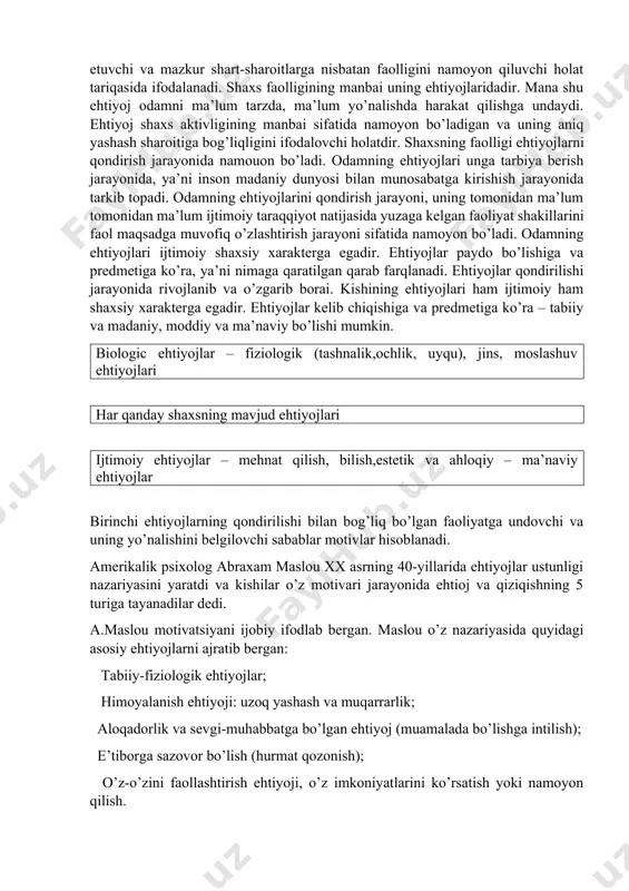 -sharoitlarga nisbatan faolligini namoyon qiluvchi holat tariqasida ifodalanadi. shaxs faolligining manbai uning ehtiyojlaridadir. mana shu ehtiyoj odamni ma’lum tarzda, ma’lum yo’nalishda harakat qilishga undaydi. ehtiyoj shaxs aktivligining manbai sifatida namoyon bo’ladigan va uning aniq yashash sharoitiga bog’liqligini ifodalovchi holatdir. shaxsning faolligi ehtiyojlarni qondirish jarayonida namouon bo’ladi. odamning ehtiyojlari unga tarbiya berish jarayonida, ya’ni inson madaniy dunyosi bilan munosabatga kirishish jarayonida tarkib topadi. odamning ehtiyojlarini qondirish jarayoni, uning tomonidan ma’lum tomonidan ma’lum ijtimoiy taraqqiyot natijasida yuzaga kelgan faoliyat shakillarini faol maqsadga muvofiq o’zlashtirish jarayoni sifatida namoyon bo’ladi. odamning ehtiyojlari ijtimoiy shaxsiy xarakterga egadir. ehtiyojlar paydo bo’lishiga va predmetiga ko’ra, ya’ni nimaga qaratilgan qarab farqlanadi. ehtiyojlar qondirilishi jarayonida rivojlanib va o’zgarib borai. kishining ehtiyojlari ham ijtimoiy ham shaxsiy xarakterga egadir. ehtiyojlar kelib chiqishiga va predmetiga ko’ra – tabiiy va madaniy, moddiy va ma’naviy bo’lishi mumkin. biologic ehtiyojlar – fiziologik (tashnalik,ochlik, uyqu), jins, moslashuv ehtiyojlari har qanday shaxsning mavjud ehtiyojlari ijtimoiy ehtiyojlar – …