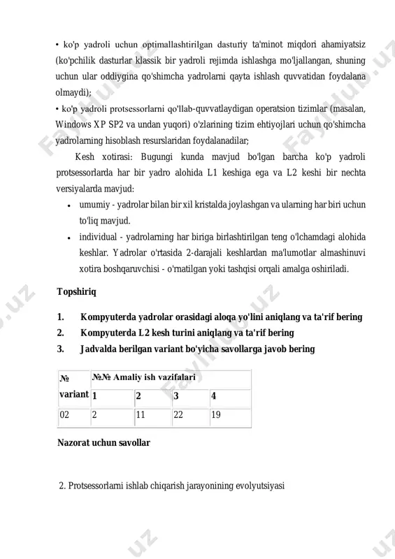 keshning tezligi l1 keshga qaraganda sekinroq, ammo operatsiyalarni tezlashtirishda l1 kesh bilan birga ishlaydi. • ishlash prinsipi: l2 kesh, asosan, l1 keshda mavjud bo‘lmagan, ammo tez- tez ishlatiladigan ma’lumotlarni saqlaydi. agar l1 keshda kerakli ma’lumot bo‘lmasa, u l2 keshga qarab qidiriladi. l2 keshning foydalari: • tezkor kirish uchun protsessorning keshini optimal ishlatadi. • l2 keshda saqlangan ma’lumotlarga tezkor kirish protsessorni sekinlashtiruvchi operatsiyalarni kamaytiradi. • katta hajmdagi keshga ega bo‘lish, kompyuterning umumiy ish faoliyatini yaxshilaydi, ayniqsa ko‘p yadroli tizimlarda. 3.savollarga javoblar 2. protsessorlarni ishlab chiqarish jarayonining evolyutsiyasi protsessorlar ishlab chiqarish jarayoni bir necha o‘n yil davomida sezilarli darajada rivojlanib, bugungi kunda yuqori samaradorlikka erishgan. quyidagi bosqichlar ishlab chiqarish jarayonidagi evolyutsiyani ko‘rsatadi: 1. birinchi avlod (1960-1970 yillar): dastlabki protsessorlar transistorlardan foydalangan. bu davrda protsessorlar juda katta va qimmat bo‘lib, faqat ilmiy hisoblash tizimlarida ishlatilgan. 2. ikkinchi avlod (1970-1980 yillar): protsessorlar birinchi mikropartsiyali tuzilmalarga (microprocessor) ega bo‘ldi. intel 4004 protsessori bu davrning eng …