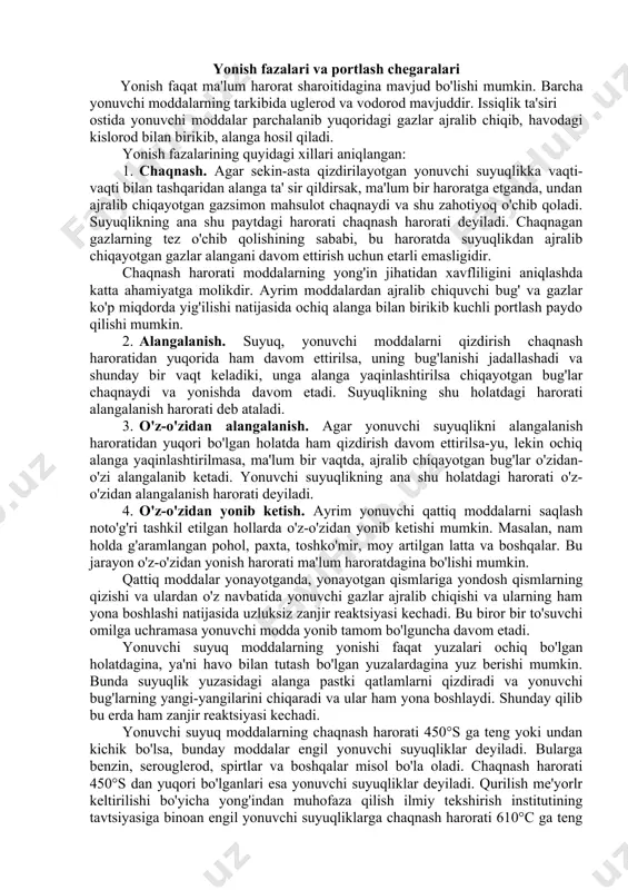 atorlar hamda ixtirochilar uchun mavzular ishlab chiqishda qatnashadi; tsexlar, bo'limlar, omborxonalar, laboratoriyalar va hokazolarning yong'inga qarshi ahvolini tekshirishga keng jamoatchilikni jalb etadi. sanoat korxonalaridagi yong'in muhofazasiga quyidagi vazifalar yuklatiladi: -har kuni yong'inning oldini olishni amalga oshirishi; -yong'in chiqishiga yo'l qo'ymaydigan tadbirlarni ishlab chiqish; -ishchi-xizmatchilar, muhandis-texnik xodimlarga yong'inga qarshi kurash yuzasidan yo'l-yo'riqlar berish va ular bilan mashg'ulotlar o'tkazish; -hamma o't o'chirish sistemalari va qurilmalari hamda yong'in, aloqa va signalizatsiya vositalarining ahvolini nazorat qilish; -qo'riqlanayotgan obektdagi yonayotgan narsalar va yong'inni o'chirish. yonishning fizik-kimyoviy asoslari yonish deb, yonuvchi modda bilan havodagi kislorodning o'zaro ta'siri natijasida juda tez kechuvchi va ko'p miqdorda issiqlik ajralib chiquvchi kimyoviy reaktsiyaga aytiladi. ko'p hollarda yonish yonuvchi modda zarrachalarining nurlanishi bilan birga kechadi. yonish hosil bo'lishi va u davom etishi uchun yonuvchi modda (qattiq, suyuq yoki gazsimon), oksidlovchi modda (oddiy sharoitda oksidlovchi modda vazifasini havoda kislorod o'tashi mumkin) va yondiruvchi manba (uchqun, ochiq alanga va cho'g'langan narsa) mavjud bo'lishi …