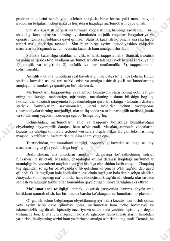 b qilish; 1. voqealarni o‘rganish, tekshirish, biror narsa yoki maqsadni nazarda tutish. statistik kuzatish ommaviy hodisalarni, jarayonlarni sinchiklab tekshirish uchun ular haqida boshlang‘ich materiallarni to‘plashdir. u o‘rganilayotgan obyektlarni va ularning unsurlarini hisobga olish bilan bog‘liq. hisob – bu biror predmet miqdorini sanab yoki o‘lchab aniqlash, biror kimsa yoki narsa mavjud miqdorini belgilash uchun maxsus hujjatda u haqidagi ma’lumotlarni qayd qilish. statistik kuzatish ho‘jalik va turmush voqealarining hisobiga asoslanadi. turli shakldagi korxonalar va ularning uyushmalarida ho‘jalik voqealari buxgalteriya va operativ texnika hisoblarida qayd qilinadi. statistik kuzatish ko‘pincha ana shu hisob turlari ma’lumotlariga tayanadi. shu bilan birga ayrim iqtisodiy,ishlab chiqarish masalalarini o‘rganish uchun bevosita kuzatish ham amalga oshiriladi. statistik kuzatishga talablar: aniqlik, to‘lalik, taqqoslamalik. statistik kuzatish va uning natijasida to‘planadigan ma’lumotlar uchta talabga javob berishi kerak, ya’ni: 1) aniqlik va to‘g‘rilik; 2) to‘lalik va har taraflamalik; 3) taqqoslamalik, solishtirmalik. aniqlik – bu ma’lumotlarni real hayotiyligi, haqiqatga to‘la mos kelishi. butun statistik kuzatish …