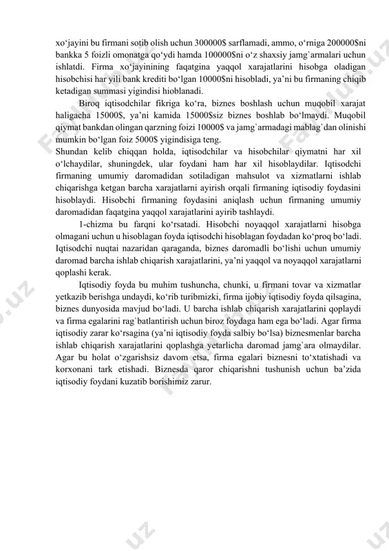 hisoblashda inobatga olmaydi, chunki, unga to‘lanadigan xarajat firmaning tashqarisiga chiqib ketmaydi. bu hech qachon hisobchining moliyaviy holatini ko‘rsatib bermaydi. iqtisodchi bo‘lsa, har qanday kirim-chiqim xarajatlarini hisoblaydi, chunki bu qaror muhokamasi firmaga katta foyda keltiradi. misol uchun, firma xo‘jayini kompyuter dasturchining maoshini 100$ dan 500$ga ko‘tarsa, u soatiga maoshining anchagina yuqoriligi uchun unumli ishlashi va to‘liq vaqtini kompyuter dasturchiligida davom ettirishi mumkin. deyarli har bir biznesning muhim noyaqqol xarajatlari bu investitsiya qilingan biznesdagi moliyaviy kapitalning muqobil qiymatidir. misol uchun, tahmin qilish mumkinki, firma xo‘jayini o‘zining firmasini tashkil qilish uchun o‘z fondidan 300000$ ishlatdi. agar firma xo‘jayini pulini 5foizda omonat qo‘yganida edi, u har yili 15000$ dan mablag`ga ega bo‘lardi. uning maqsadi firmasiga xo‘jayinlik qilish, shu sababli u yiliga keladigan 15000$dan voz kechdi. 15000$ firma xo‘jayinining noyaqqol muqobil xarajatlari hisoblanadi. iqtisodchi va hisobchilar o‘rtasidagi farqni chuqurroq o‘rganadigan bo‘lsak, uncha katta bo‘lmagan narsalardan boshlaymiz. tasavvur qilaylik, hozir firma xo‘jayini bu firmani sotib olish …