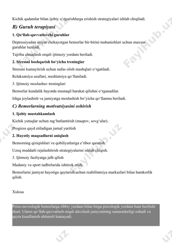 i qo‘llab-quvvatlash orqali davolash jarayonining samaradorligi oshadi va qayta kasallanish ehtimoli kamayadi. 3. reabilitatsiya va ijtimoiy moslashuv psixo-nevrologik kasalliklarga chalingan bemorlarning jamiyatga qaytishi va mustaqil hayot kechirishini ta’minlash uchun reabilitatsiya jarayoni muhim ahamiyatga ega. bu jarayon tibbiy, psixologik va ijtimoiy yondashuvlarni o‘z ichiga oladi. a) reabilitatsiya bosqichlari 1. tibbiy reabilitatsiya maqsad: bemorning umumiy sog‘ligini tiklash va barqarorlashtirish. jarayonlar:dori vositalari va terapiya orqali kasallik belgilari nazorat ostiga olinadi. fizioterapiya, massaj va boshqa yordamchi usullar qo‘llaniladi. 2. psixologik reabilitatsiya maqsad: ruhiy holatni yaxshilash, o‘zini anglash va mustaqil hayot kechirish ko‘nikmalarini shakllantirish. jarayonlar:individual va guruh terapiyalari. motivatsion mashg‘ulotlar. stressga qarshi kurash bo‘yicha treninglar. 3. ijtimoiy reabilitatsiya maqsad: jamiyat bilan bog‘lanishni tiklash, ijtimoiy faoliyatga qaytish. jarayonlar: ish bilan ta’minlash va kasbiy treninglar. ijtimoiy ko‘nikmalarni rivojlantirish. oila va yaqinlari bilan munosabatlarni yaxshilash. 4. kasbiy reabilitatsiya maqsad: bemorning kasbiy faoliyatini tiklash yoki yangi kasb egallashiga yordam berish. jarayonlar:ish bilan bandlik markazlari orqali reabilitatsiya dasturlarini tashkil etish. …