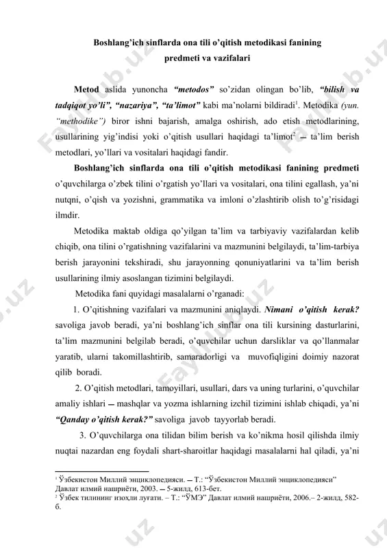 uvchilarga ona tilidan bilim berish va ko’nikma hosil qilishda ilmiy nuqtai nazardan eng foydali shart-sharoitlar haqidagi masalalarni hal qiladi, ya’ni “nega xuddi mana shunday o’qitish kerak?” savoliga javob tayyorlaydi. eng foydali materiallarni o’rganadi, tanlangan metodlarni asoslaydi, tavsiyalarni eksperimental tekshiradi. boshlang’ich sinflarda ona tili o’qitish metodikasi yuqori sinflarda ona tili o’qitish metodikasining dastlabki bosqichi bo’lib, u tekshiradigan masalalarni boshlang’ich sinf o’quvchilariga tadbiqan (muvofiq ravishda) o’rgatadi. shu bilan birga, boshlang’ich sinflarda ona tili o’qitish metodikasining o’ziga xos xususiyatlari mavjud. boshlang’ich sinflarda ona tilini o’qitish grammatika, imlo va unga bog’liq holda nutq o’stirish metodikasinigina emas, balki xat-savod o’rgatish, sinfda va sinfdan tashqari o’qish metodikalarini ham o’z ichiga oladi. shulardan kelib chiqib, boshlang’ich sinflarda ona tili o’qitish metodikasi fani quyidagi vazifalarni bajaradi: a) boshlang’ich sinflarda ona tili kursining mazmuni, hajmi va mavjud tizimini, ya’ni kursning (xat-savod o’rgatish, o’qish, grammatika, imlo, nutq o’stirish va hok.) dasturini belgilash va asoslash; b) o’qish va yozuvdan bilim va …