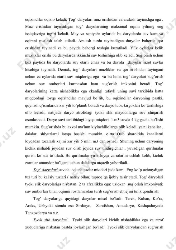 oyqa zarralarini ushlab kolib, kichik zarralar unumdor bo’lgani uchun dalalarga utqazib yuboriladi. tog’ daryolari suvida odatda tuzlar miqdori juda kam . eng ko’p uchraydigan tuz turi bu kal'siy tuzlari ( natriy bilan) tuproq’qa ijobiy ta'sir etadi. tog’ daryolari tyoki slik daryolariga nisbatan 2 ta afzallikka ega: uziokar sug’orish imkoniyati; suv omborlari bilan oqimni rostlamasdan turib sug’orish ehtiejini tulik qondirish. tog’ daryolariga quyidagi daryolar misol bo’ladi: terek, kuban, ko’ra, araks, uzbyoki stonda esa sirdaryo, zarafshon, amudaryo, kashqadaryoda tanxozdaryo va x.z. tyoki slik daryolari. tyoki slik daryolari kichik nishablikka ega va atrof xududlariga nisbatan pastda joylashgan bo’ladi. tyoki slik daryolaridan sug’orish odatda suvni mexaniqaviy ko’tarish erdamida yoki tug’on qurish bilan amalga oshiriladi. tyoki slik daryolari uning suv quyilish q’ismiga nisbatan uncha katta bo’lmagan suv yigadi va shuning uchun kichik nishablikka ega. daryoda loyqa kam, shu sababli uni rostlash ko’p kiyinchiliqtugdirmaydi (suv ombori, bosh inshootlarni loyqa bosmaydi). tyoki slik daryolari asosan chuchuk va …