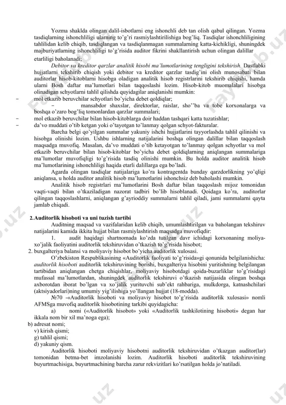 kshiradi. bu tekshiruv natijalari hisob ma’lumotlarining ishonchliligini joriy majburiyatlarni balansda aks ettirishning to’liqligi va haqqoniyligi nuqtai nazaridan baholashga imkon beradi. ushbu amallarni bajarish natijasida joriy majburiyatlar to’liq va haqqoniy aks ettirilganligi to’g’risida olingan dalillar, buxgalteriya hisoboti tuzilganidan so’ng to’langan qarzlarga nisbatan etarli darajada deb baholanishi mumkin. shundan so’ng auditor to’lovi tasdiqlangan va tasdiqlanmagan qarzlar summalarining katta - kichikligini baholaydi; · schyotlarni buxgalteriya hisoboti tuzilganidan so’ng tayyorlangan moddiy javobgar shaxslar hisobotlari bilan, hisob ma’lumotlari bo’yicha qoldiqlar bilan solishtirish. buxgalteriya hisoboti tuzilgan kundan oldin olingan barcha schyotlar (etkazib berilgan tovarlar, bajarilgan ish va ko’rsatilgan xizmatlar uchun) joriy davrdagi hisobda va shu davr uchun tuzilgan hisobotda aks ettirilishi kerak. shuning uchun buxgalteriya balansi tuzilgan sanadan so’ng tayyorlangan materiallar harakati to’g’risidagi hisobotlar va schyotlardagi sanalar, mulklar va majburiyatlarning balansda to’g’ri aks ettirilganligini tekshirish maqsadida taqqoslanishi maqsadga muvofiq. · mavjud qoldiqlarni schyot-fakturalar ma’lumotlari, moddiy javobgar shaxslar hisobotlari va to’lov hujjatlari bilan solishtirish. agar debitor va …