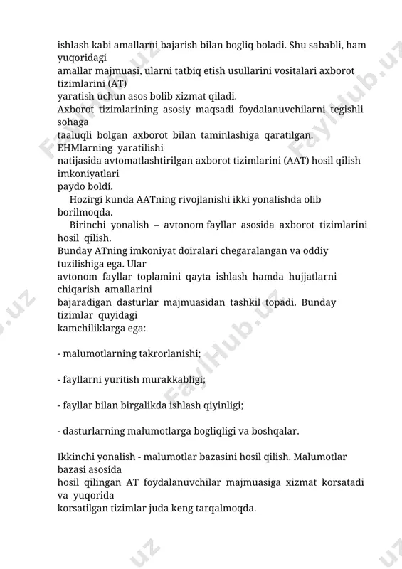 t tizimlarining asosiy maqsadi foydalanuvchilarni tegishli sohaga taaluqli bolgan axborot bilan taminlashiga qaratilgan. ehmlarning yaratilishi natijasida avtomatlashtirilgan axborot tizimlarini (aat) hosil qilish imkoniyatlari paydo boldi. hozirgi kunda aatning rivojlanishi ikki yonalishda olib borilmoqda. birinchi yonalish – avtonom fayllar asosida axborot tizimlarini hosil qilish. bunday atning imkoniyat doiralari chegaralangan va oddiy tuzilishiga ega. ular avtonom fayllar toplamini qayta ishlash hamda hujjatlarni chiqarish amallarini bajaradigan dasturlar majmuasidan tashkil topadi. bunday tizimlar quyidagi kamchiliklarga ega: - malumotlarning takrorlanishi; - fayllarni yuritish murakkabligi; - fayllar bilan birgalikda ishlash qiyinligi; - dasturlarning malumotlarga bogliqligi va boshqalar. ikkinchi yonalish - malumotlar bazasini hosil qilish. malumotlar bazasi asosida hosil qilingan at foydalanuvchilar majmuasiga xizmat korsatadi va yuqorida korsatilgan tizimlar juda keng tarqalmoqda. aatning faoliyati axborotlarni toplash va qayta ishlash bilan bogliq. tizimga kiritilayotgan va foydalanuvchiga berilayotgan axborotlar hujjatlar korinishda shakllanadi. shu sababali ham hujjat moddiy obekt hisoblanadi va malum bir tartib asosida rasmiylashtirilgan axborotlar toplamidan iborat boladi. …
