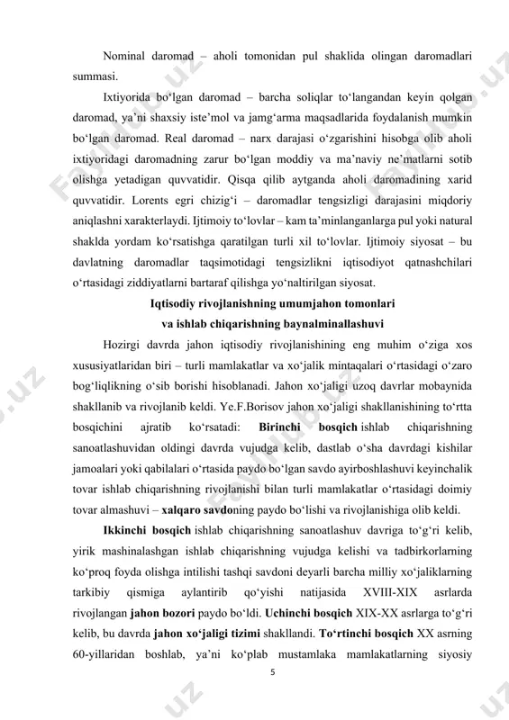 qalarini qo‘llab-quvvatlash bilan birga, o‘z mehnat faoliyati orqali oilasining farovonligini ta’minlashga intiluvchi kishilar uchun teng sharoit va qulay imkoniyat yaratishga harakat qiladi. asosiy tayanch tushunchalar aholi daromadlari – aholining ma’lum vaqt davomida pul va natural shaklda olgan daromadlari miqdori. nominal daromad – aholi tomonidan pul shaklida olingan daromadlari summasi. ixtiyorida bo‘lgan daromad – barcha soliqlar to‘langandan keyin qolgan daromad, ya’ni shaxsiy iste’mol va jamg‘arma maqsadlarida foydalanish mumkin bo‘lgan daromad. real daromad – narx darajasi o‘zgarishini hisobga olib aholi ixtiyoridagi daromadning zarur bo‘lgan moddiy va ma’naviy ne’matlarni sotib olishga yetadigan quvvatidir. qisqa qilib aytganda aholi daromadining xarid quvvatidir. lorents egri chizig‘i – daromadlar tengsizligi darajasini miqdoriy aniqlashni xarakterlaydi. ijtimoiy to‘lovlar – kam ta’minlanganlarga pul yoki natural shaklda yordam ko‘rsatishga qaratilgan turli xil to‘lovlar. ijtimoiy siyosat – bu davlatning daromadlar taqsimotidagi tengsizlikni iqtisodiyot qatnashchilari o‘rtasidagi ziddiyatlarni bartaraf qilishga yo‘naltirilgan siyosat. iqtisodiy rivojlanishning umumjahon tomonlari va ishlab chiqarishning baynalminallashuvi hozirgi davrda jahon iqtisodiy …
