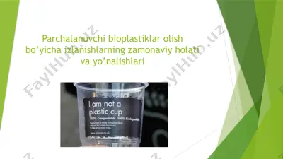 parchalanuvchi bioplastiklar olish bo’yicha izlanishlarning zamonaviy holati va yo’nalishlari — PPTX