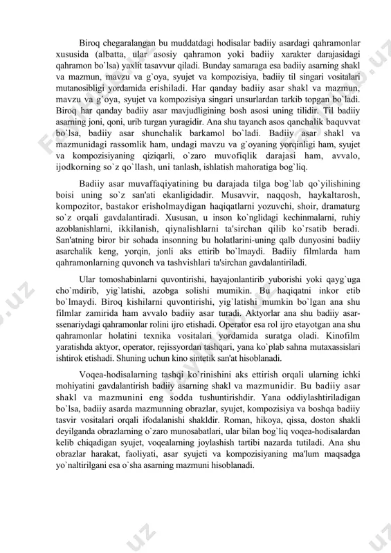 unday emas. ular qandaydir tarzda boshlanadi va nihoyasiga yetadi. masalan, hikoya, roman, qissada va dostonda qahramonlar hayotining ma'lum bir vaqt oralig`idagi kechmish-kechirmishlari qalamga olingan bo`ladi. biroq chegaralangan bu muddatdagi hodisalar badiiy asardagi qahramonlar xususida (albatta, ular asosiy qahramon yoki badiiy xarakter darajasidagi qahramon bo`lsa) yaxlit tasavvur qiladi. bunday samaraga esa badiiy asarning shakl va mazmun, mavzu va g`oya, syujet va kompozisiya, badiiy til singari vositalari mutanosibligi yordamida erishiladi. har qanday badiiy asar shakl va mazmun, mavzu va g`oya, syujet va kompozisiya singari unsurlardan tarkib topgan bo`ladi. biroq har qanday badiiy asar mavjudligining bosh asosi uning tilidir. til badiiy asarning joni, qoni, urib turgan yuragidir. ana shu tayanch asos qanchalik baquvvat bo`lsa, badiiy asar shunchalik barkamol bo`ladi. badiiy asar shakl va mazmunidagi rassomlik ham, undagi mavzu va g`oyaning yorqinligi ham, syujet va kompozisiyaning qiziqarli, o`zaro muvofiqlik darajasi ham, avvalo, ijodkorning so`z qo`llash, uni tanlash, ishlatish mahoratiga bog`liq. badiiy asar muvaffaqiyatining bu …