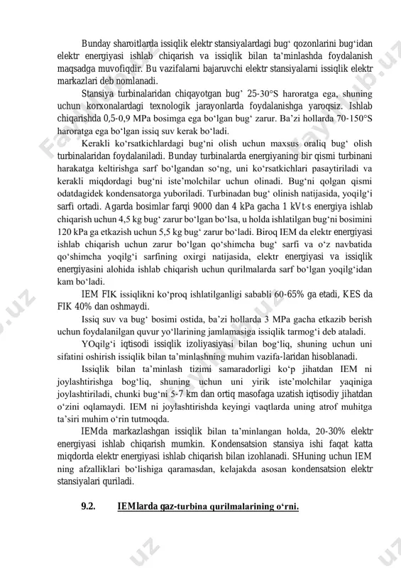 li miqdordagi bug‘ni iste’molchilar uchun olinadi. bug‘ni qolgan qismi odatdagidek kondensatorga yuboriladi. turbinadan bug‘ olinish natijasida, yoqilg‘i sarfi ortadi. agarda bosimlar farqi 9000 dan 4 kpa gacha 1 kvts energiya ishlab chiqarish uchun 4,5 kg bug‘ zarur bo‘lgan bo‘lsa, u holda ishlatilgan bug‘ni bosimini 120 kpa ga etkazish uchun 5,5 kg bug‘ zarur bo‘ladi. biroq iem da elektr energiyasi ishlab chiqarish uchun zarur bo‘lgan qo‘shimcha bug‘ sarfi va o‘z navbatida qo‘shimcha yoqilg‘i sarfining oxirgi natijasida, elektr energiyasi va issiqlik energiyasini alohida ishlab chiqarish uchun qurilmalarda sarf bo‘lgan yoqilg‘idan kam bo‘ladi. iem fik issiqlikni ko‘proq ishlatilganligi sababli 60-65% ga etadi, kes da fik 40% dan oshmaydi. issiq suv va bug‘ bosimi ostida, ba’zi hollarda 3 mpa gacha etkazib berish uchun foydalanilgan quvur yo‘llarining jamlamasiga issiqlik tarmog‘i deb ataladi. yoqilg‘i iqtisodi issiqlik izoliyasiyasi bilan bog‘liq, shuning uchun uni sifatini oshirish issiqlik bilan ta’minlashning muhim vazifa-laridan hisoblanadi. issiqlik bilan ta’minlash tizimi samaradorligi ko‘p …