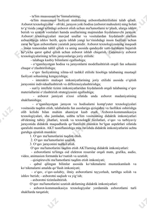 o‘llaridan biri zamonaviy elektron pedagodikadan foydalanish zaruriyatini ifodalaydi. axborot kommunikatsiya texnologiyalari va ularni ta’lim jarayonida qo‘llashning didaktik imkoniyatlari. axborot-kommunikatsiya texnologiyalari (akt) – ma’lumotlarni o’zida to’plash, saqlash, qayta ishlash, ulardan foydalanish vositalari orqali barcha sohalarda keskin rivojlanishga imkon yaratib beruvchi texnologiyalar. bu texnologiyaning asosini axborot (informatsiya) va ularni qayta ishlash vositalari (asosan kompyuterlar) tashkil qiladi. bu texnologiyadan hozirgi vaqtda deyarli barcha sohalarda keng foydalanilmoqda. shu jumladan ta’lim tarbiya jarayonida ham. bu texnologiyadan ayniqsa ta’lim jarayonida boshqa sohalarga nisbatan samaraliroq foydalanish imkoniyatlari mavjud va dunyo miqyosida keng tadbiq etilgan. axborot-kommunikatsiya texnologiyalari sanoat, qishloq xo’jaligi, qurilish kabi zamonaviy tarmoqlar taraqqiyotida, xizmat ko’rsatish, xavfsizlikni ta’minlash, ijtimoiy sohalar, ilm-fan va texnikani rivojlantirishda muhim o’rin tutadi. hozirgi kunda jamiyatni yuqori texnologiyalarsiz, kompyuterlarsiz, global tarmoqqa ulanmasdan va axborot resurslaridan foydalanmasdan rivojlantirib bo’lmaydi. ular ijtimoiy hayotning ajralmas qismi va mamlakat taraqqiyotining mezoniga aylanmoqda. zamonaviy aktdan foydalanish, axborot almashish, ularni uzatish, o‘zlashtirish inson faoliyatining asosiy negizini tashkil etadi. zamonaviy …