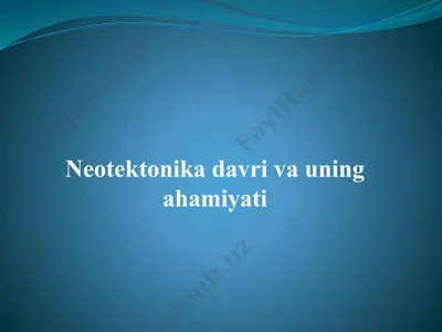 neotektonika davri va uning ahamiyati — PPTX