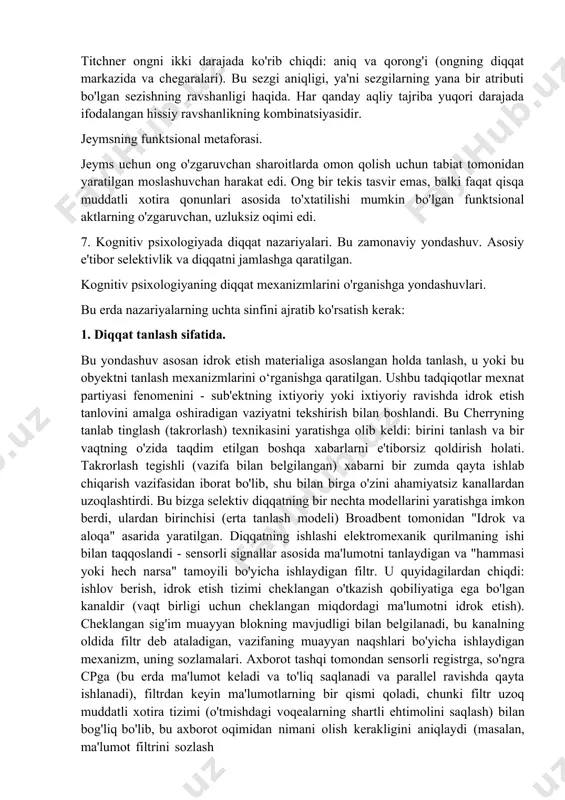 atilgan. kognitiv psixologiyaning diqqat mexanizmlarini o'rganishga yondashuvlari. bu erda nazariyalarning uchta sinfini ajratib ko'rsatish kerak: 1. diqqat tanlash sifatida. bu yondashuv asosan idrok etish materialiga asoslangan holda tanlash, u yoki bu obyektni tanlash mexanizmlarini o‘rganishga qaratilgan. ushbu tadqiqotlar mexnat partiyasi fenomenini - sub'ektning ixtiyoriy yoki ixtiyoriy ravishda idrok etish tanlovini amalga oshiradigan vaziyatni tekshirish bilan boshlandi. bu cherryning tanlab tinglash (takrorlash) texnikasini yaratishga olib keldi: birini tanlash va bir vaqtning o'zida taqdim etilgan boshqa xabarlarni e'tiborsiz qoldirish holati. takrorlash tegishli (vazifa bilan belgilangan) xabarni bir zumda qayta ishlab chiqarish vazifasidan iborat bo'lib, shu bilan birga o'zini ahamiyatsiz kanallardan uzoqlashtirdi. bu bizga selektiv diqqatning bir nechta modellarini yaratishga imkon berdi, ulardan birinchisi (erta tanlash modeli) broadbent tomonidan "idrok va aloqa" asarida yaratilgan. diqqatning ishlashi elektromexanik qurilmaning ishi bilan taqqoslandi - sensorli signallar asosida ma'lumotni tanlaydigan va "hammasi yoki hech narsa" tamoyili bo'yicha ishlaydigan filtr. u quyidagilardan chiqdi: ishlov berish, idrok etish …