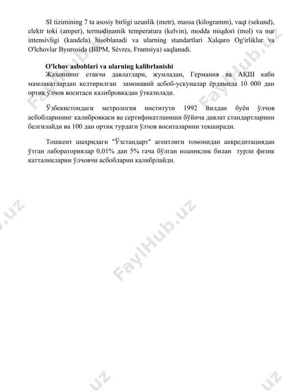 a, hozirgi zamonda u yorug'likning vakuumdagi tezligi orqali aniqlanadi va 1983-yildan beri ushbu ta'rif qo'llaniladi. si tizimining 7 ta asosiy birligi uzunlik (metr), massa (kilogramm), vaqt (sekund), elektr toki (amper), termodinamik temperatura (kelvin), modda miqdori (mol) va nur intensivligi (kandela) hisoblanadi va ularning standartlari xalqaro og'irliklar va o'lchovlar byurosida (bipm, sèvres, frantsiya) saqlanadi. o'lchov asboblari va ularning kalibrlanishi жаҳоннинг етакчи давлатлари, жумладан, германия ва ақш каби мамлакатлардан келтирилган замонавий асбоб-ускуналар ёрдамида 10 000 дан ортиқ ўлчов воситаси калибровкадан ўтказилади. ўзбекистондаги метрология институти 1992 йилдан буён ўлчов асбобларининг калибровкаси ва сертификатланиши бўйича давлат стандартларини белгилайди ва 100 дан ортиқ турдаги ўлчов воситаларини текширади. тошкент шаҳридаги "ўзстандарт" агентлиги томонидан аккредитациядан ўтган лабораториялар 0,01% дан 5% гача бўлган ноаниқлик билан турли физик катталикларни ўлчовчи асбобларни калибрлайди. 📌xulosa ўлчов бирликларининг стандартлари, келиб чиқиши ва сақланишини ўрганиш натижасида уларнинг аниқлиги, бир хиллашуви ва халқаро ҳамкорлик орқали самарали бошқарилиши муҳимлиги маълум бўлди. 📚foydalanilgan adabiyotlar 1. milliy …