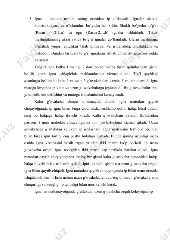ak. igna harakatlanayotganda g`altakdan uzun g`ovakcha orqali kelayotgan ip 1-kolba. 2-tig` qismi, 3-kalta g`ovokcha, 4- uzun g`ovokcha, 5-ko’zcha, 6-uch qismi. rasm - 2.1.tikuv mashinalarida ishlatiladigan igna turlari ; to’g’ri (a) va egri (b) ignalar igna ko’zchasi orqali o’tadi. ip oson o’tishi uchun ko’zchani kattaligi ip qalinligiga mos kelishi kerak. ko’zcha chetlari dumaloqlangan va silliqlangan bo’lishi kerak. kalta va uzun g`ovakchalar ko’zchani yuqori qismida joylashganligi sababli, ko’zchani yuqori qismi, o’ta ingichka va uchli bo’lib qolishi mumkin. igna tig`ini kuchaytirish maqsadida ko’zcha tepasida kichkina do’nglik qilinadi. igna ipini halqa iluvchi ilib olishi yana ham ishonchli bo’lishi uchun ko’p ignalarda kalta g`ovakcha tomonidan ko’zchadan 1-2 mm yuqorida o’yiqcha bo’ladi. bu o’yiqchaga halqani ilib olish vaqtida halqa iluvchining burunchasi kiradi. mato iplarini surib kirishi uchun igna yumaloq qilib o’tkirlanadi, ammo teri va boshqa materiallarni tikishda, igna uchi oval yoki lopatka shaklida o’tkirlangan bo’ladi. turi va guruhi bo’yicha, igna mashinaga mos ravishda tanlanadi. standart (gost …