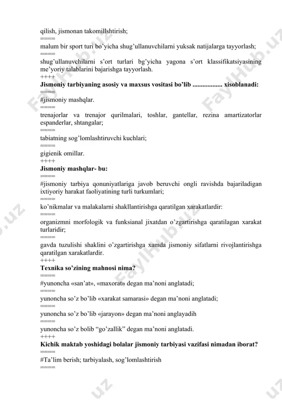 asosiy va maxsus vositasi bo’lib .................. xisoblanadi: ==== #jismoniy mashqlar. ==== trenajorlar va trenajor qurilmalari, toshlar, gantellar, rezina amartizatorlar espanderlar, shtangalar; ==== tabiatning sog’lomlashtiruvchi kuchlari; ==== gigienik omillar. ++++ jismoniy mashqlar- bu: ==== #jismoniy tarbiya qonuniyatlariga javob beruvchi ongli ravishda bajariladigan ixtiyoriy harakat faoliyatining turli turkumlari; ==== ko’nikmalar va malakalarni shakllantirishga qaratilgan xarakatlardir: ==== organizmni morfologik va funksianal jixatdan o’zgartirishga qaratilagan xarakat turlaridir; ==== gavda tuzulishi shaklini o’zgartirishga xamda jismoniy sifatlarni rivojlantirishga qaratilgan xarakatlardir. ++++ texnika so’zining mahnosi nima? ==== #yunoncha «san’at», «maxorat» degan ma’noni anglatadi; ==== yunoncha so’z bo’lib «xarakat samarasi» degan ma’noni anglatadi; ==== yunoncha so’z bo’lib «jarayon» degan ma’noni anglayadih ==== yunoncha so’z bolib “go’zallik” degan ma’noni anglatadi. ++++ kichik maktab yoshidagi bolalar jismoniy tarbiyasi vazifasi nimadan iborat? ==== #ta’lim berish; tarbiyalash, sog’lomlashtirish ==== jismoniy tarbiya va sportga qiziqish uyg’otish; ==== sog’lomlashtirish ma’naviy tarbiya berish; ==== talim, sog’lomlashtirish, jismoniy sifatlarni o’stirish, jismoniy tarbiya va sportga qiziqtirish. ++++ …