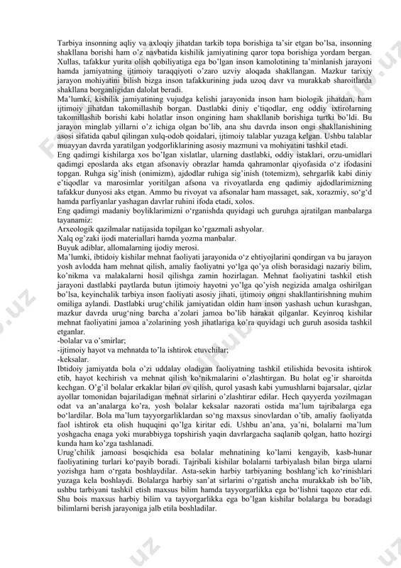 va pedagogik fikrlarning rivojlanish jarayoni. “pedagogika tarixi” fanining vazifalari: milliy o’z-o’zini anglash, kasbiy rivojlanish bilan bog’liqlikda umumiy va pedagogik madaniyatni shakllantirish; pedagogik fikrlar rivojini tahlil etish va tizimlashtirish; pedagogik g’oyalarni tahlil etish asosida ularni o’quv-tarbiya jarayoniga tatbiq etish. pedagogika tarixini o’rganish manbalari: arxeologik yodgorliklar; qo’lyozmalar; xalq og’zaki ijodi; adabiy yodgorliklar; hujjatlar; badiiy adabiyot; memuarlar; sharq va g’arb mutafakkirlarining asarlari. tarbiya insonning aqliy va axloqiy jihatdan tarkib topa borishiga ta’sir etgan bo’lsa, insonning shakllana borishi ham o’z navbatida kishilik jamiyatining qaror topa borishiga yordam bergan. xullas, tafakkur yurita olish qobiliyatiga ega bo’lgan inson kamolotining ta’minlanish jarayoni hamda jamiyatning ijtimoiy taraqqiyoti o’zaro uzviy aloqada shakllangan. mazkur tarixiy jarayon mohiyatini bilish bizga inson tafakkurining juda uzoq davr va murakkab sharoitlarda shakllana borganligidan dalolat beradi. ma’lumki, kishilik jamiyatining vujudga kelishi jarayonida inson ham biologik jihatdan, ham ijtimoiy jihatdan takomillashib borgan. dastlabki diniy e’tiqodlar, eng oddiy ixtirolarning takomillashib borishi kabi holatlar inson ongining ham shakllanib …