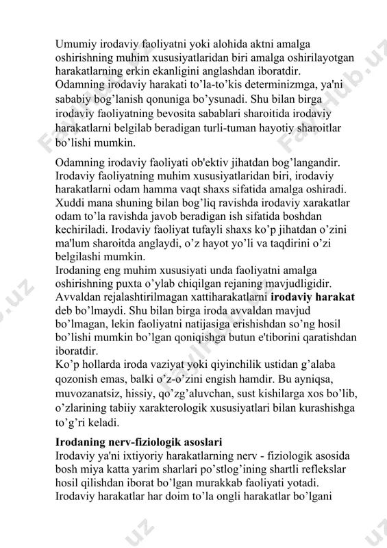 hi mumkin. irodaning eng muhim xususiyati unda faoliyatni amalga oshirishning puxta o’ylab chiqilgan rejaning mavjudligidir. avvaldan rejalashtirilmagan xattiharakatlarni irodaviy harakat deb bo’lmaydi. shu bilan birga iroda avvaldan mavjud bo’lmagan, lekin faoliyatni natijasiga erishishdan so’ng hosil bo’lishi mumkin bo’lgan qoniqishga butun e'tiborini qaratishdan iboratdir. ko’p hollarda iroda vaziyat yoki qiyinchilik ustidan g’alaba qozonish emas, balki o’z-o’zini engish hamdir. bu ayniqsa, muvozanatsiz, hissiy, qo’zg’aluvchan, sust kishilarga xos bo’lib, o’zlarining tabiiy xarakterologik xususiyatlari bilan kurashishga to’g’ri keladi. irodaning nerv-fiziologik asoslari irodaviy ya'ni ixtiyoriy harakatlarning nerv - fiziologik asosida bosh miya katta yarim sharlari po’stlog’ining shartli reflekslar hosil qilishdan iborat bo’lgan murakkab faoliyati yotadi. irodaviy harakatlar har doim to’la ongli harakatlar bo’lgani uchun bosh miya po’stlog’ida yuzaga keladigan optimal qo’zg’alish manbalari bilan ham bog’liq bo’ladi. bu haqda akademik i.p.pavlov shunday deb yozgan edi: "mening tasavvurimcha, ong ayni shu chog’da xuddi shu sharoitning o’zida ma'lum darajada optimal (har holda o’rtacha bo’lsa kerak) qo’zg’alishga ega bo’lgan …