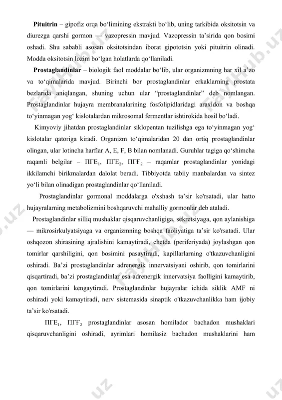 sa adrenergik innervatsiya faolligini kamaytirib, qon tomirlarini kengaytiradi. prostaglandinlar hujayralar ichida siklik amf ni oshiradi yoki kamaytiradi, nerv sistemasida sinaptik o'tkazuvchanlikka ham ijobiy ta’sir ko'rsatadi. пге₁, пгғ₂ prostaglandinlar asosan homilador bachadon mushaklari qisqaruvchanligini oshiradi, ayrimlari homilasiz bachadon mushaklarini ham qisqartiradi. tug‘ruqni tezlatish hamda abort uchun dinoprost — пгғ₂ hamda dinoproston — пге₂ qo‘llanadi. dinoprost homilali hamda homilasiz bachadon mushaklarini ritmik ravishda qisqartiradi, shu bilan birga bachadon bo'ynini kengaytiradi. tug‘ruqni tezlatish hamda abort uchun prostaglandinlar venaga, ekstraamnial, intraamnial hamda qinga yuboriladi. homiladorlikni to‘xtatish uchun homila 13 haftalikdan 25 haftalikkacha bo'lgan davrda qo‘llash tavsiya qilinadi. dinoprost faqat miometriyga ta’sir etmasdan, bronxial mushaklarning qisqarishini, yurak urishini tezlashtirishi, qon tomirlar o'tkazuvchanligini oshirishi mumkin. moddani chandiqli bachadonda, yurak, qon-tomir yetishmovchiligida, bronx mushaklarining qisqarishga moyilligida, glaukoma kasalliklarida qo‘llash man etiladi. dinoproston — пге₂ ning miometriyga ta’siri hamda qo‘llanishi dinoprost moddaga o'xshab ketadi, modda tabletka shaklida hamda alohida usul bo'yicha qo‘llanadi. dinoproston venaga tomchilab yuboriladi, o'pka tomirlarini, …