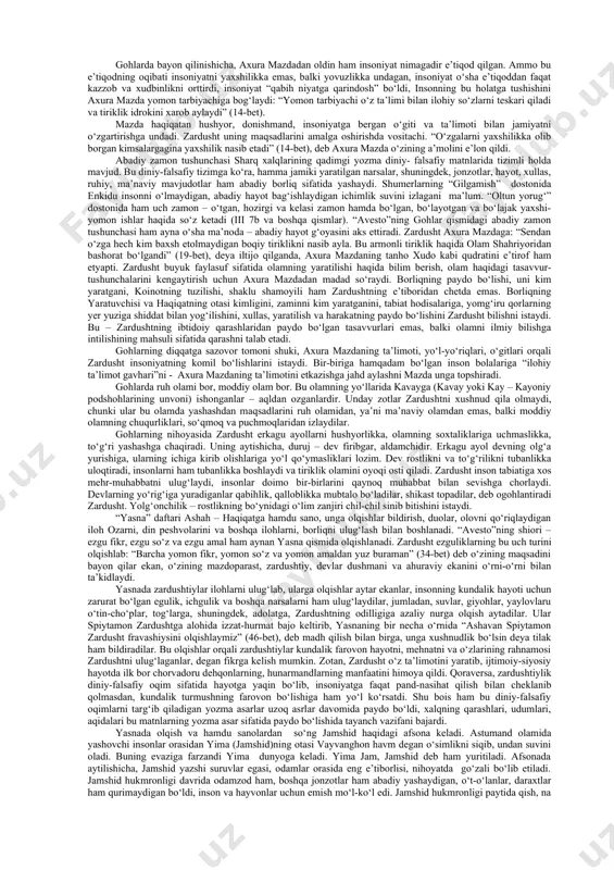 krlari, so‘zlari va ishlarida ana shu haqiqat va yolg‘onni namoyon qiladilar . axura mazdada mujassamlashgan ezgulik va yovuzlikni zardusht ijtimoiy muammo sifatidagina ilgari surib qolmadi, balki bu muammo ijtimoiy-siyosiy jarayondan diniy-falsafiy jarayonga aylandi va ilohiy tus oldi. “avesto”dagi obrazlar – xo‘rmuzd obrazi “oltun yorug‘”da budda timsolidan keyin turadigan timsoldir. xo‘rmuzdning “oltun yorug‘”dagi yana bir ismi kavsikiyadir. xo‘muzd - to‘rt maxaranch tangrilarning rahnamosi, to‘rt maxaranch tangrilar esa olamning to‘rt tomoni qo‘riqchilaridir. xo‘rmuzd tangri indra bilan birligiga va roliga quyidagicha baho beradi: “(ey) kavsikiya! sen endi o‘lmaydigan ko‘p jonzotlarni yovuz qilmishlaridan, iflosliklaridan poklab, haqiqiy, to‘g‘ri poklanishga yetkazmoqchisan, najot topmoqlik yaxshiligi bilan (ularni) xotirjam, xursand qilmoqchisan, (ular o‘zlarining) xohishi bilan komil olamga shafqat ko‘rsatib, jamiki jonzotlarga solihlik, katta foyda etkazadi(gan bo‘lgan) lari uchun, u(lar) (uchun) bu singari nihoyatda zarur (narsani) iltimos (qilib) so‘rayapsan” (iii 2b-3a). xo‘rmuzd solihlik, poklik, jamiki jonzotlarning homiysi ramzi sifatida namoyon bo‘ladi. “oltun yorug‘”dan keltirilgan bu parchani “avesto”dagi xurmuzd (axura …