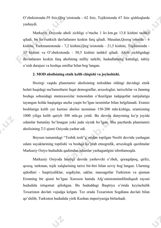 di, fan olamida dunyoga donіi ketgan buyuk siymolar yetishib chiqdi. astranomiya, geografiya, tarix, matematika, adabiyot, san'at nihoyat darajada rivojlandi. mirzo uluіbek, mir alisher navoiy, zahriddin bobur o’sha davrning buyuk siymolari edi. amir temur hukmronligidan keyin turkiston zaminida ko’chmanchi xalqlar o’rtasida tez-tezg`alayonlar bo’ldi. 1500-1507 yillarda ko’chmanchi qabilalarning dohiysi muhammad shaybonihon butun turkistonni o’z qo’li ostiga oldi. shaybonixon avlodlari 1598 yilgacha davlatni boshqardi. so’nra bu hududda buxoro, xiva vaqo’qon xonliklari vujudga keldi. xix asrning ikkinchi yarmida markaziy osiyo rossiya tomonidan bosib olindi va bu zaminda turkiston general-gubernatorligi joriy qilindi. 1917-1924 yillarda turkiston rossiya tomonidan qayta ishіol qilindi va “o’rta osiyo” va “јozoіizston” deb atala boshlandi. bugungi markaziy osiyoning aholisi etnik kelib chiqishi jihatidan bir xil bo’lgan, asrlar osha (va tinimsiz janglar) mobaynida shakllangan turkiy zabon tilida va unga yaqin bo’lgan tilda gaplashuvchi xalqlardir. joylashishi. markaziy osiyoning mahalliy aholisi qadim-qadimdan daryo, soy bo’ylarida, tog` yon baіirlarida va vodiylarda yashashadi. ular faqat so’nggi yillarda …