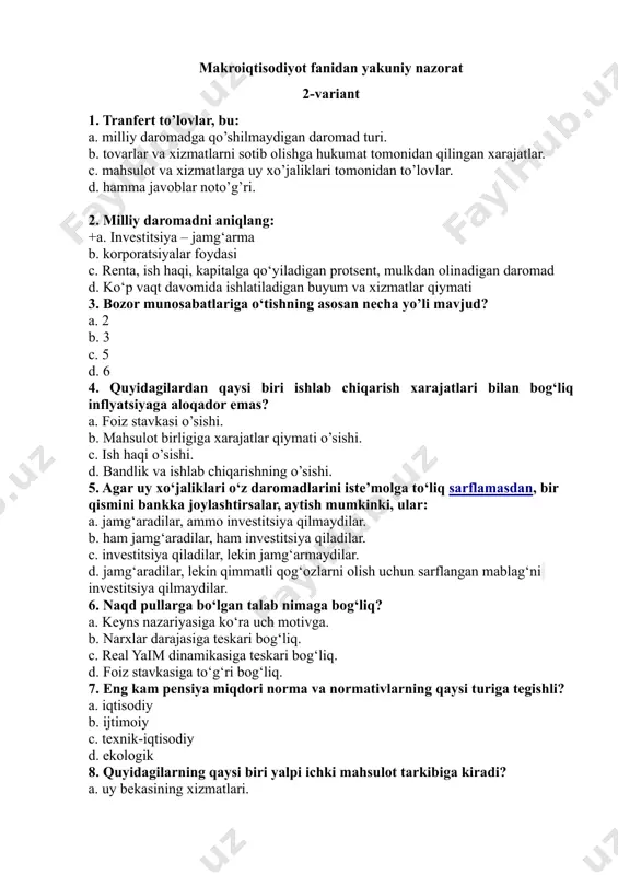 ik va ishlab chiqarishning o’sishi. 5. agar uy xo‘jaliklari o‘z daromadlarini iste’molga to‘liq sarflamasdan, bir qismini bankka joylashtirsalar, aytish mumkinki, ular: a. jamg‘aradilar, ammo investitsiya qilmaydilar. b. ham jamg‘aradilar, ham investitsiya qiladilar. c. investitsiya qiladilar, lekin jamg‘armaydilar. d. jamg‘aradilar, lekin qimmatli qog‘ozlarni olish uchun sarflangan mablag‘ni investitsiya qilmaydilar. 6. naqd pullarga bo‘lgan talab nimaga bog‘liq? a. keyns nazariyasiga ko‘ra uch motivga. b. narxlar darajasiga teskari bog‘liq. c. real yaim dinamikasiga teskari bog‘liq. d. foiz stavkasiga to‘g‘ri bog‘liq. 7. eng kam pensiya miqdori norma va normativlarning qaysi turiga tegishli? a. iqtisodiy b. ijtimoiy c. texnik-iqtisodiy d. ekologik 8. quyidagilarning qaysi biri yalpi ichki mahsulot tarkibiga kiradi? a. uy bekasining xizmatlari. b. qo’shnidan sotib olingan eski mashina bahosi. c. brokerdan sotib olingan yangi aktsiya qiymati. d. do’kondagi yangi kitoblarning narxi. 9. quyidagi ko‘rsatkichlardan qaysi biri mamlakatning makroiqtisodiy holatini ifodalaydi? a. milliy daromad. b. 1 tonna metallning narxi. c. respublikadagi ekin maydonlarining hajmi. …