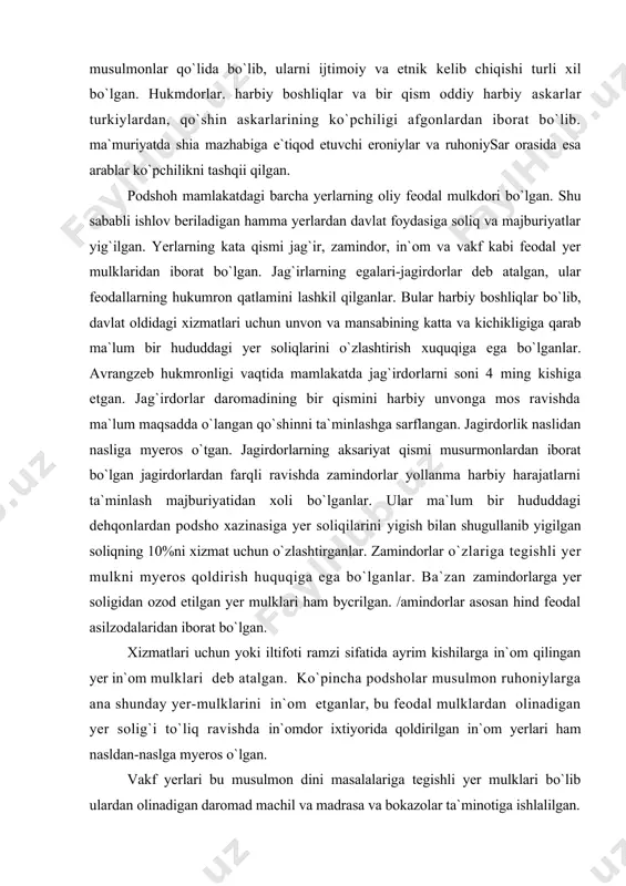 o`zlashtirganlar. zamindorlar o`zlariga tegishli yer mulkni myeros qoldirish huquqiga ega bo`lganlar. ba`zan zamindorlarga yer soligidan ozod etilgan yer mulklari ham bycrilgan. /amindorlar asosan hind feodal asilzodalaridan iborat bo`lgan. xizmatlari uchun yoki iltifoti ramzi sifatida ayrim kishilarga in`om qilingan yer in`om mulklari deb atalgan. ko`pincha podsholar musulmon ruhoniylarga ana shunday yer-mulklarini in`om etganlar, bu feodal mulklardan olinadigan yer solig`i to`liq ravishda in`omdor ixtiyorida qoldirilgan in`om yerlari ham nasldan-naslga myeros o`lgan. vakf yerlari bu musulmon dini masalalariga tegishli yer mulklari bo`lib ulardan olinadigan daromad machil va madrasa va bokazolar ta`minotiga ishlalilgan. hindistonning so`ngi o`rta asr va mustamlaka davriga agrar tizimning ijtimoiy iqtisodiy asosini qishloq jamoaasi tashkil qilar edi. yerga jamoaa bo`lib egalik qilish jamoaa ichida dehqonchilik bilan hunarmandchilik uygunlashivi jamoa doirasida mehnatni o`zaro taksimlashini dehqonchilik va hunarmandchilik kabi ishlab chiqarshi sohalarini bir biridan mustaqilfigi va ularni tovar almashuvidagi o`zaro munosabati, asosan, natural soliqlarni olishi turli ko`rinishlagi kasta jamoalarini mavjudligi, jamoa nazorati ostidagi …