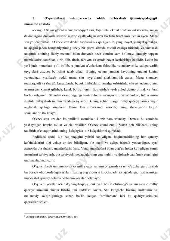 lib, tinch, farovon va osuda hayot kechirishga haqlidir. lekin bu yo`l juda murakkab yo`l bo`lib, u jamiyat a’zolaridan fidoyilik, vatanparvarlik, xalqparvarlik tuyg`ulari ustuvor bo`lishini talab qiladi. buning uchun jamiyat hayotining ertangi kunini yaratadigan yoshlarda huddi mana shu tuyg`ularni shakllantirish zarur. mana shunday mashaqqatli va sharafli kurashlarda, buyuk intilishlarni amalga oshirishda, el-yurt uchun o`zini ayamasdan xizmat qilishda, kerak bo`lsa, jonini fido etishda yosh avlod doimo o`rnak va ibrat bo`lib kelgan» . shunday ekan, bugungi yosh avlodni vatanparvar, tashabbuskor, fidoyi inson sifatida tarbiyalash muhim vazifaga aylandi. buning uchun ularga milliy qadriyatlarni chuqur anglatish, qalbiga singdirish lozim. busiz barkamol insonni, uning shaxsiyatini to`g`ri shakllantirib bo`lmaydi. o’zbekiston azaldan ko’pmillatli mamlakat. hozir ham shunday. demak, bu zaminda yashaydigan barcha millat va elat vakillari o’zbekistonni ona - vatan deb bilishadi, uning taqdirida o’z taqdirlarini, uning kelajagida o’z kelajaklarini qurishadi. endilikda ozod, o’z haq-huquqini yahshi taniydigan, boqimandalikning har qanday ko’rinishlarini o’zi uchun or deb biladigan, o’z kuchi …