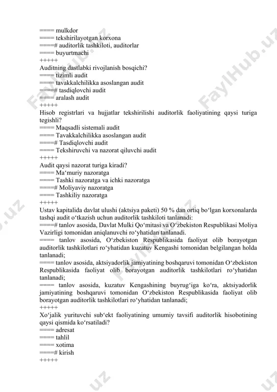 iloti, auditorlar ==== buyurtmachi +++++ auditning dastlabki rivojlanish bosqichi? ==== tizimli audit ==== tavakkalchilikka asoslangan audit ====# tasdiqlovchi audit ==== aralash audit +++++ hisob registrlari va hujjatlar tekshirilishi auditorlik faoliyatining qaysi turiga tegishli? ==== maqsadli sistemali audit ==== tavakkalchilikka asoslangan audit ====# tasdiqlovchi audit ==== tekshiruvchi va nazorat qiluvchi audit +++++ audit qaysi nazorat turiga kiradi? ==== maʻmuriy nazoratga ==== tashki nazoratga va ichki nazoratga ====# moliyaviy nazoratga ==== tashkiliy nazoratga +++++ ustav kapitalida davlat ulushi (aktsiya paketi) 50 % dan ortiq boʻlgan korxonalarda tashqi audit oʻtkazish uchun auditorlik tashkiloti tanlanadi: ====# tanlov asosida, davlat mulki qoʻmitasi va oʻzbekiston respublikasi moliya vazirligi tomonidan aniqlanuvchi roʻyhatidan tanlanadi. ==== tanlov asosida, oʻzbekiston respublikasida faoliyat olib borayotgan auditorlik tashkilotlari roʻyhatidan kuzatuv kengashi tomonidan belgilangan holda tanlanadi; ==== tanlov asosida, aktsiyadorlik jamiyatining boshqaruvi tomonidan oʻzbekiston respublikasida faoliyat olib borayotgan auditorlik tashkilotlari roʻyhatidan tanlanadi; ==== tanlov asosida, kuzatuv kengashining buyrugʻiga koʻra, aktsiyadorlik jamiyatining boshqaruvi tomonidan …