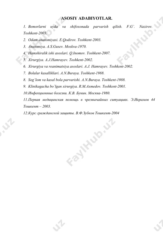 bukiladi (tez yordam kelganida, uning zambiliga ham xuddi shunday vaziyatda yotqiziladi); - og`riq qoldiruvchi dorilar: analgin, baralgin, droperidol (bittasi)-1-2 ml, demidrol-1 ml, novokain– 2 ml muskul orasiga; - yurak-tomir ishini yaxshilovchi dorilar: kofein, kordiamin, kamfora (bittasi)-1 ml teri ostiga; - qon oqayotgan bo`lsa to`xtatiladi (qon ketish mavzusida bayon etilgan usullar yordamida); - jarohat atrofiga yod (spirt, aroq, odekolon) surtib zararsizlantiriladi; - aseptik bog`lam qo`yiladi. asosiy adabiyotlar. 1. bemorlarni uyda va shifoxonada parvarish qilish. f.g`. nazirov. toshkent-2003. 2. odam anatomiyasi. e.qodirov. toshkent-2003. 3. anatomiya. a.s.gusev. moskva-1970. 4. hamshiralik ishi asoslari. q.inomov. toshkent-2007. 5. xirurgiya. a.j.hamrayev. toshkent-2002. 6. xirurgiya va reanimatsiya asoslari. a.j. hamrayev. toshkent-2002. 7. bolalar kasalliklari. a.n.buraya. toshkent-1988. 8. sog`lom va kasal bola parvarishi. a.n.buraya. toshkent-1988. 9. klinikagacha bo`lgan xirurgiya. r.m.axmedov. toshkent-2001. 10. инфекционные болезни. к.в. бунин. москва-1980. 11. первая медицинская помощь в чрезвычайных ситуациях. э.икрамов 44 тошкент – 2003. 12. курс гражданской защиты. в.ф.зубков тошкент-2004