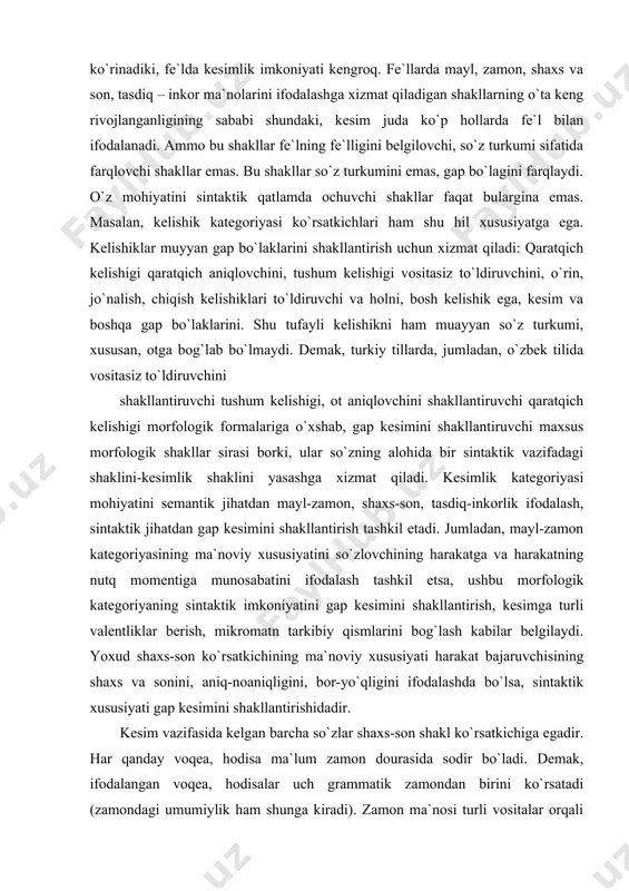 tga va harakatning nutq momentiga munosabatini ifodalash tashkil etsa, ushbu morfologik kategoriyaning sintaktik imkoniyatini gap kesimini shakllantirish, kesimga turli valentliklar berish, mikromatn tarkibiy qismlarini bog`lash kabilar belgilaydi. yoxud shaxs-son ko`rsatkichining ma`noviy xususiyati harakat bajaruvchisining shaxs va sonini, aniq-noaniqligini, bor-yo`qligini ifodalashda bo`lsa, sintaktik xususiyati gap kesimini shakllantirishidadir. kesim vazifasida kelgan barcha so`zlar shaxs-son shakl ko`rsatkichiga egadir. har qanday voqea, hodisa ma`lum zamon dourasida sodir bo`ladi. demak, ifodalangan voqea, hodisalar uch grammatik zamondan birini ko`rsatadi (zamondagi umumiylik ham shunga kiradi). zamon ma`nosi turli vositalar orqali ifodalanadi. masalan, ma`ruza o`qildi (o`tgan zamon), ma`ruza o`qilyapti (hozirgi zamon), ma`ruza o`qiladi (kelasi zamon) gaplarida zamon ma`nosi fe`lning zamon shakllari vositasida ifodalangan. zamon kategoriyasi bilan mayl kategoriyasi birgalikda bir butunlikni tashkil qiladi. mayl kategoriyasi faqat tuslangan fe`llargagina xosdir. zamon kategoriyasi esa mazmuniga qarab qisman sifatdosh va ravishdoshlarga o`xshab ketadi. ravishdosh va sifatdoshlardagi (zamon bilan tuslangan fe`llardagi) zamon bilan tuslangan fe`llardagi zamon bir – biridan keskin farq qiladi. …