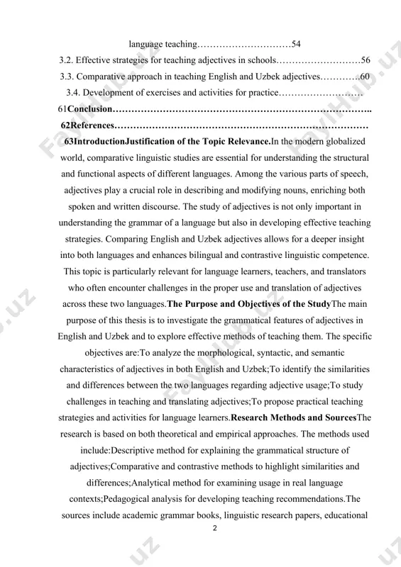 aspects of different languages. among the various parts of speech, adjectives play a crucial role in describing and modifying nouns, enriching both spoken and written discourse. the study of adjectives is not only important in understanding the grammar of a language but also in developing effective teaching strategies. comparing english and uzbek adjectives allows for a deeper insight into both languages and enhances bilingual and contrastive linguistic competence. this topic is particularly relevant for language learners, teachers, and translators who often encounter challenges in the proper use and translation of adjectives across these two languages. the purpose and objectives of the study the main purpose of this thesis is to investigate the grammatical features of adjectives in english and uzbek and to explore effective methods of teaching them. the specific objectives are: · to analyze the morphological, syntactic, and semantic characteristics of adjectives in both english and uzbek; · to …