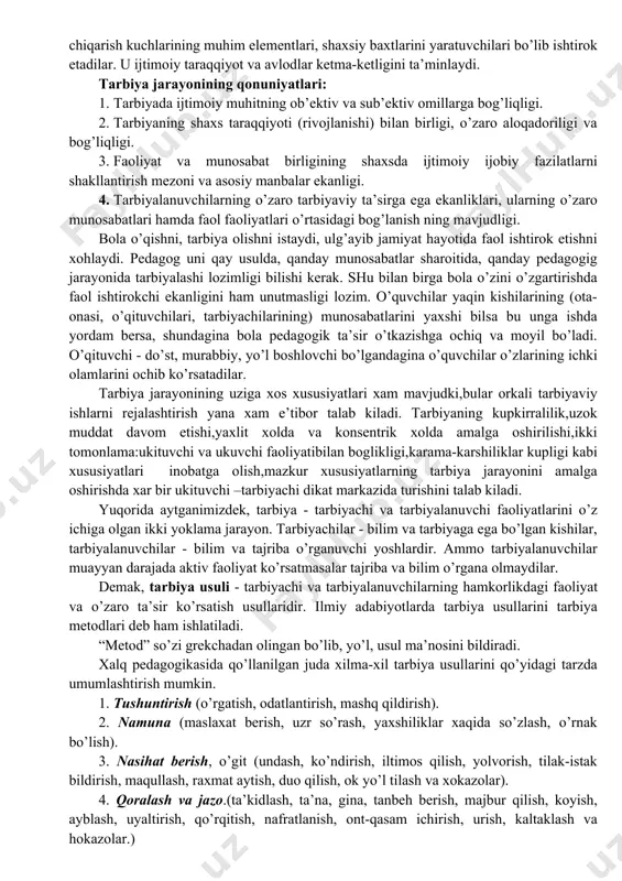 ojlanishi hisoblanadi. savol tug’iladi: inson qachon barkamol, komil inson bo’ladi ? qachonki, u jismonan sog’lom, vijdonan pok, ma’naviyati yuksak bo’lsa. bunda o’sib kelayotgan yosh avlodga beriladigan ta’lim-tarbiyaning o’rni beqiyosdir. shu o’rinda birinchi prezidentimiz i.a.karimovning ushbu fikri o’rinlidir: «ma’naviyatni shakllantirishga bevosita ta’sir qiladigan yana bir muhim hayotiy omil -bu ta’lim-tarbiya tizimi bilan chambarchas bog’liqdir... shuni unutmasligimis kerakki, kelajagimiz poydevori bilim dargohlarida yoritiladi, boshqacha aytganda, xalqimizning ertangi kuni qanday bo’lishi farzandlarimizning bugun qanday ta’lim va tarbiya olishiga bog’liq...». tarbiya - jamiyatdagi hodisa sifatida o’sib kelayotgan avlodning jamiyat hayotida, turmushi, ijtimoiy ishlab chiqarish faoliyati, ijodi va ma’naviyligida ishtirok etishi murakkab qarama - qarshi ijtimoiy-tarixiy jarayon hisoblanadi. ularning mukammal shaxs bo’lishlari, rivojlanishlari, shaxsiyliklari va individualliklari, jamiyatning ishlab chiqarish kuchlarining muhim elementlari, shaxsiy baxtlarini yaratuvchilari bo’lib ishtirok etadilar. u ijtimoiy taraqqiyot va avlodlar ketma-ketligini ta’minlaydi. tarbiya jarayonining qonuniyatlari: 1. tarbiyada ijtimoiy muhitning ob’ektiv va sub’ektiv omillarga bog’liqligi. 2. tarbiyaning shaxs taraqqiyoti (rivojlanishi) bilan birligi, o’zaro …