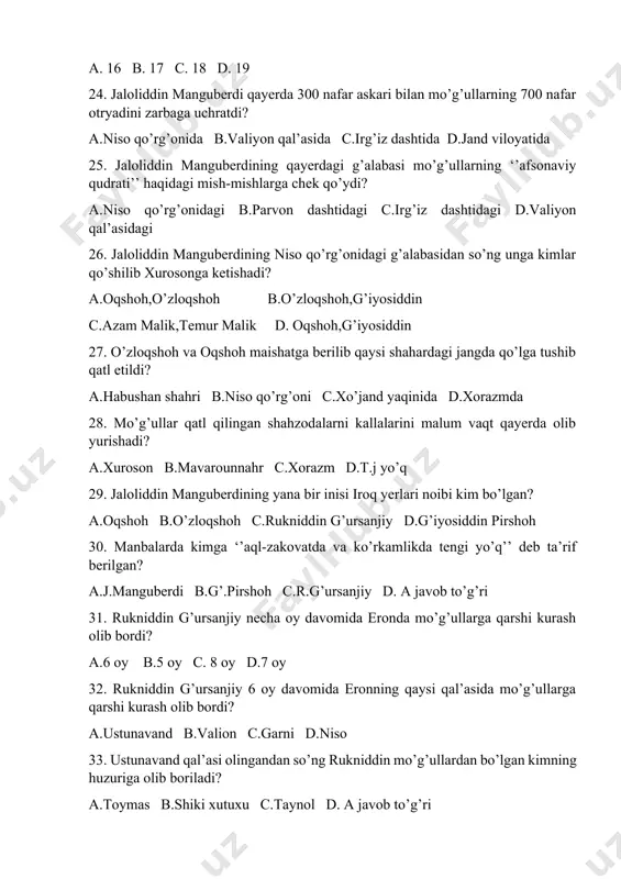 ushib qatl etildi? a.habushan shahri b.niso qo’rg’oni c.xo’jand yaqinida d.xorazmda 28. mo’g’ullar qatl qilingan shahzodalarni kallalarini malum vaqt qayerda olib yurishadi? a.xuroson b.mavarounnahr c.xorazm d.t.j yo’q 29. jaloliddin manguberdining yana bir inisi iroq yerlari noibi kim bo’lgan? a.oqshoh b.o’zloqshoh c.rukniddin g’ursanjiy d.g’iyosiddin pirshoh 30. manbalarda kimga ‘’aql-zakovatda va ko’rkamlikda tengi yo’q’’ deb ta’rif berilgan? a.j.manguberdi b.g’.pirshoh c.r.g’ursanjiy d. a javob to’g’ri 31. rukniddin g’ursanjiy necha oy davomida eronda mo’g’ullarga qarshi kurash olib bordi? a.6 oy b.5 oy c. 8 oy d.7 oy 32. rukniddin g’ursanjiy 6 oy davomida eronning qaysi qal’asida mo’g’ullarga qarshi kurash olib bordi? a.ustunavand b.valion c.garni d.niso 33. ustunavand qal’asi olingandan so’ng rukniddin mo’g’ullardan bo’lgan kimning huzuriga olib boriladi? a.toymas b.shiki xutuxu c.taynol d. a javob to’g’ri 34. mo’g’ullar bosqini arafasida kirmon, makron va kesh yerlari noibi kim bo’lgan? a.j.manguberdi b.g’.pirshoh c.o’zloqshoh d.oqshoh 35. g’iyosiddin pirshoh eronning qaysi viloyatida muqim qolib o’zini ‘’sulton’’ deb e’lon qilgan? a.kirmon …