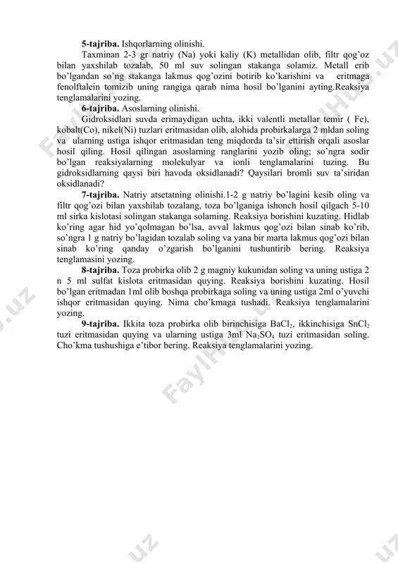 oksid hosil bo’ladi: 2cuoh → cu2o + h2o 3-tajriba. kislota angidridlariga suv biriktirib kislota olinishi. probirkaga ozgina fosfat angidrid kukuni solib, uning ustiga 1ml suv quying. reaksiya natijasida probirka qiziydi, vishillagan ovoz chiqadi va suv bug’lanadi. hosil bo’lgan eritmani lakmus qog’ozi bilan sinab ko’ring, kislota hosil bo’lganganligini isbotlan. reaksiyaning molekulyar va ionli tenglamasini yozing. 4-tajriba. bir kislotaga tuz ta’sir ettirib boshqa kislota hosil qilish. probirkaga quruq natriy (yoki qo’rg’oshin) atsetat solib, ustiga suyiltirilgan sulfat kislota eritmasidan ozgina qo’shing. hididan qanday modda hosil bo’lganligini aniqlang. probirka og’ziga qizil lakmus qog’ozini ho’llab tuting, qanday modda ajralib chiqayotganini aniqlang (qog’oz probirka devorlariga tegmasin! ).reaksiya tenglamasini yozing. 5-tajriba. ishqorlarning olinishi. taxminan 2-3 gr natriy (na) yoki kaliy (k) metallidan olib, filtr qog’oz bilan yaxshilab tozalab, 50 ml suv solingan stakanga solamiz. metall erib bo’lgandan so’ng stakanga lakmus qog’ozini botirib ko’karishini va eritmaga fenolftalein tomizib uning rangiga qarab nima hosil bo’lganini ayting.reaksiya tenglamalarini yozing. 6-tajriba. …