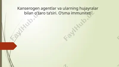 kanserogen agentlar va ularning hujayralar bilan o’zaro ta’siri. o’sma immuniteti — PPTX